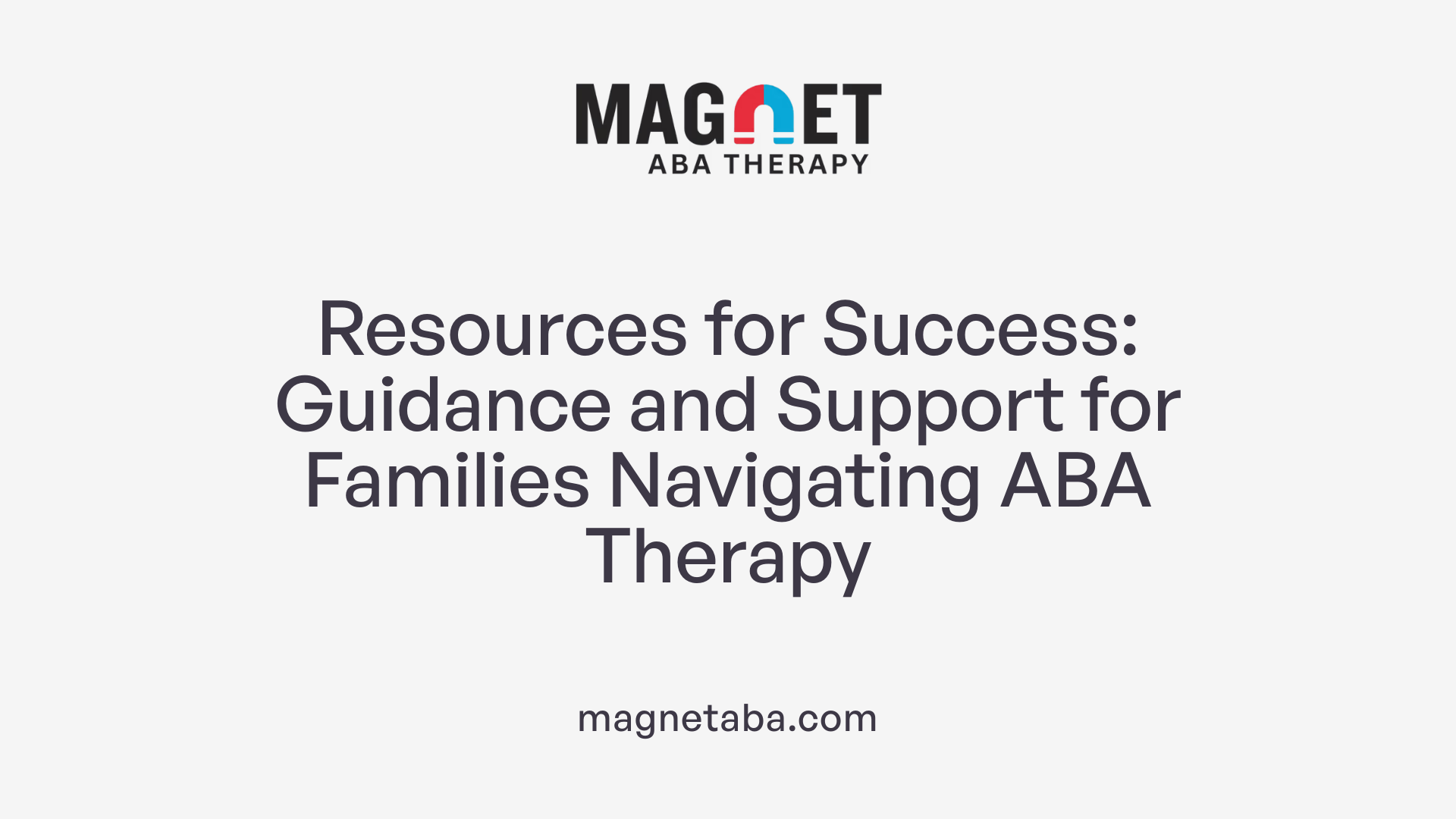 Resources for Success: Guidance and Support for Families Navigating ABA Therapy