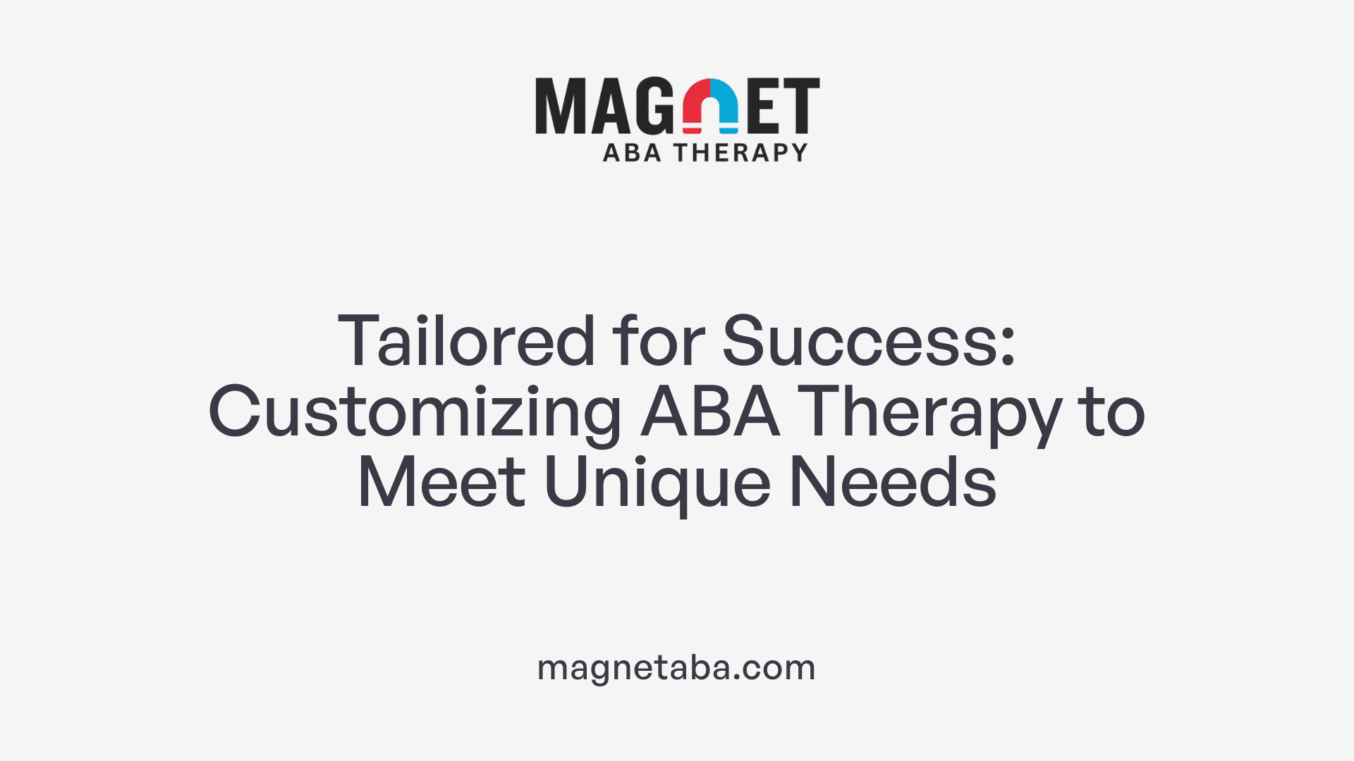 Tailored for Success: Customizing ABA Therapy to Meet Unique Needs