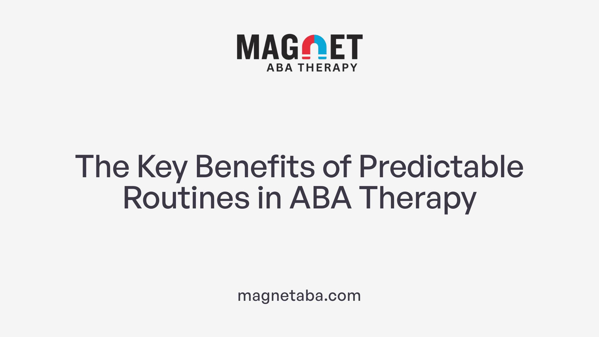 The Key Benefits of Predictable Routines in ABA Therapy