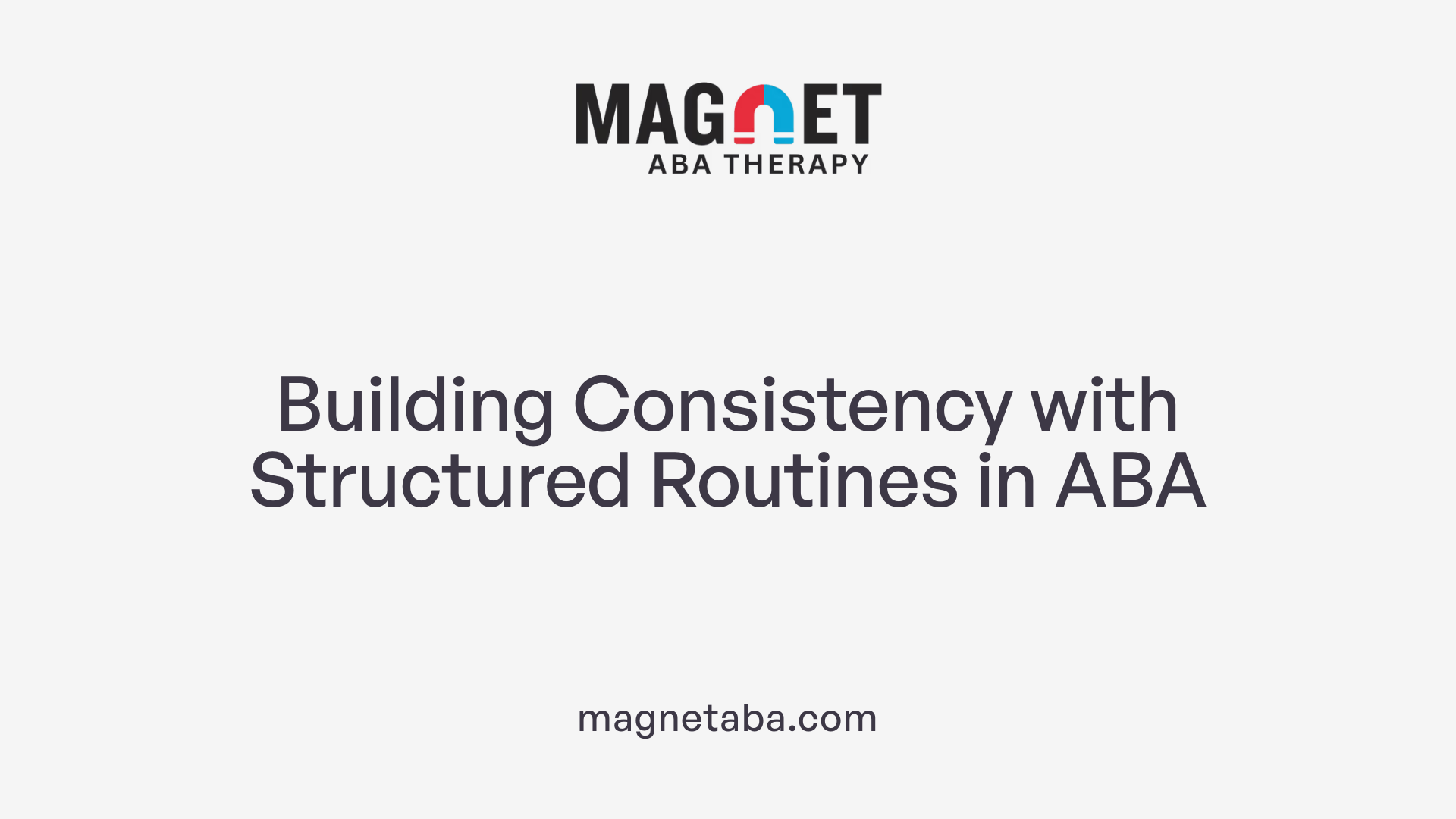 Building Consistency with Structured Routines in ABA