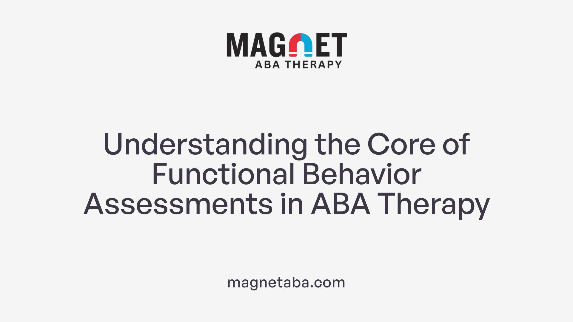 Understanding the Core of Functional Behavior Assessments in ABA Therapy