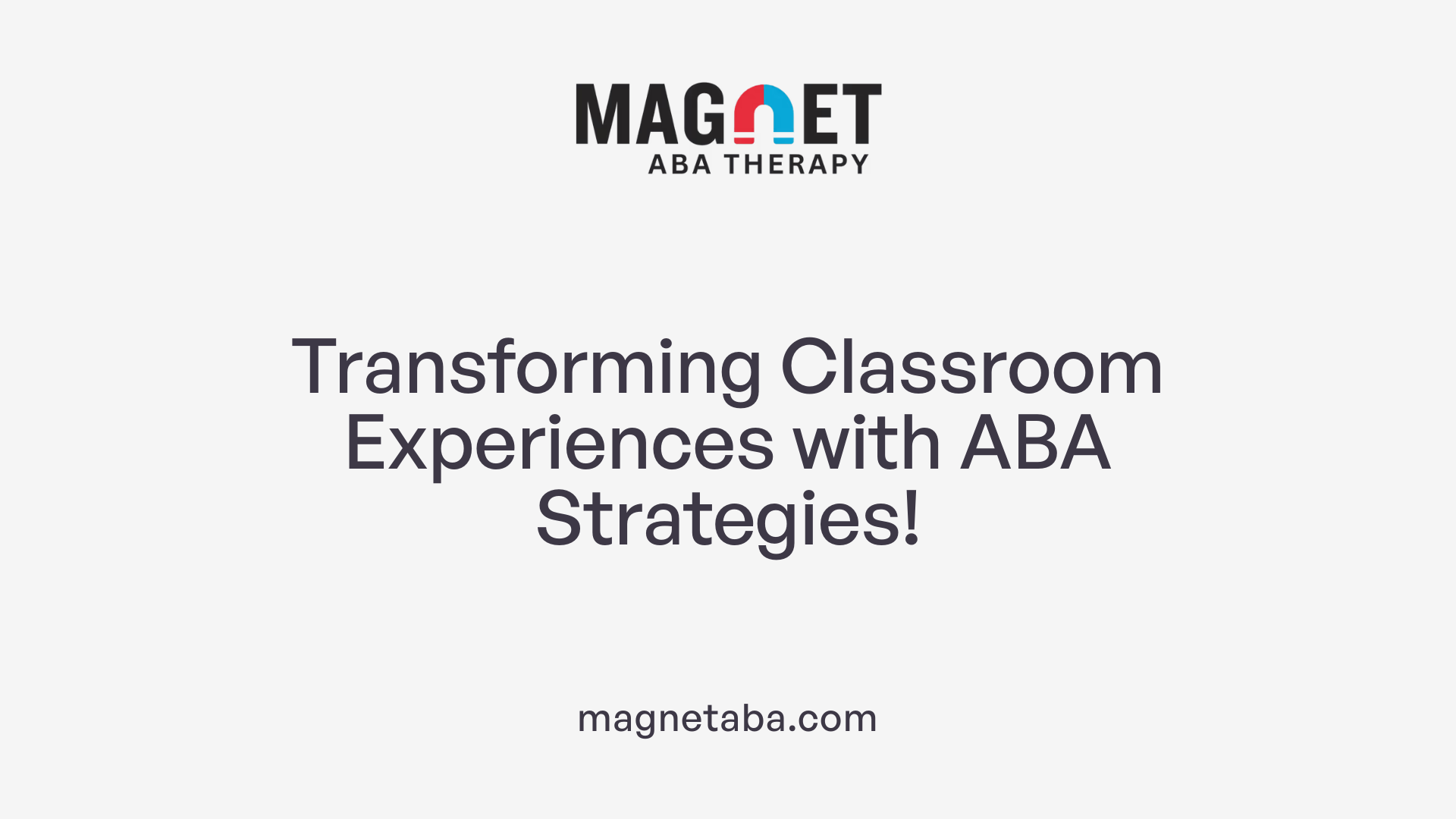 Transforming Classroom Experiences with ABA Strategies!