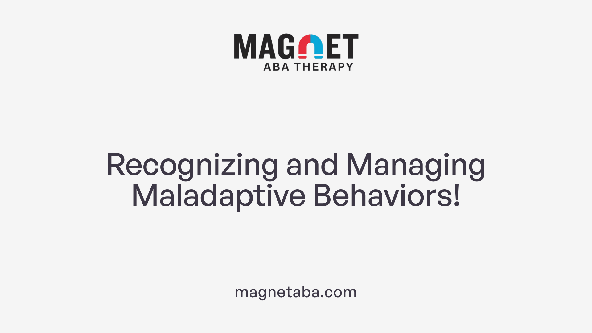 Recognizing and Managing Maladaptive Behaviors!