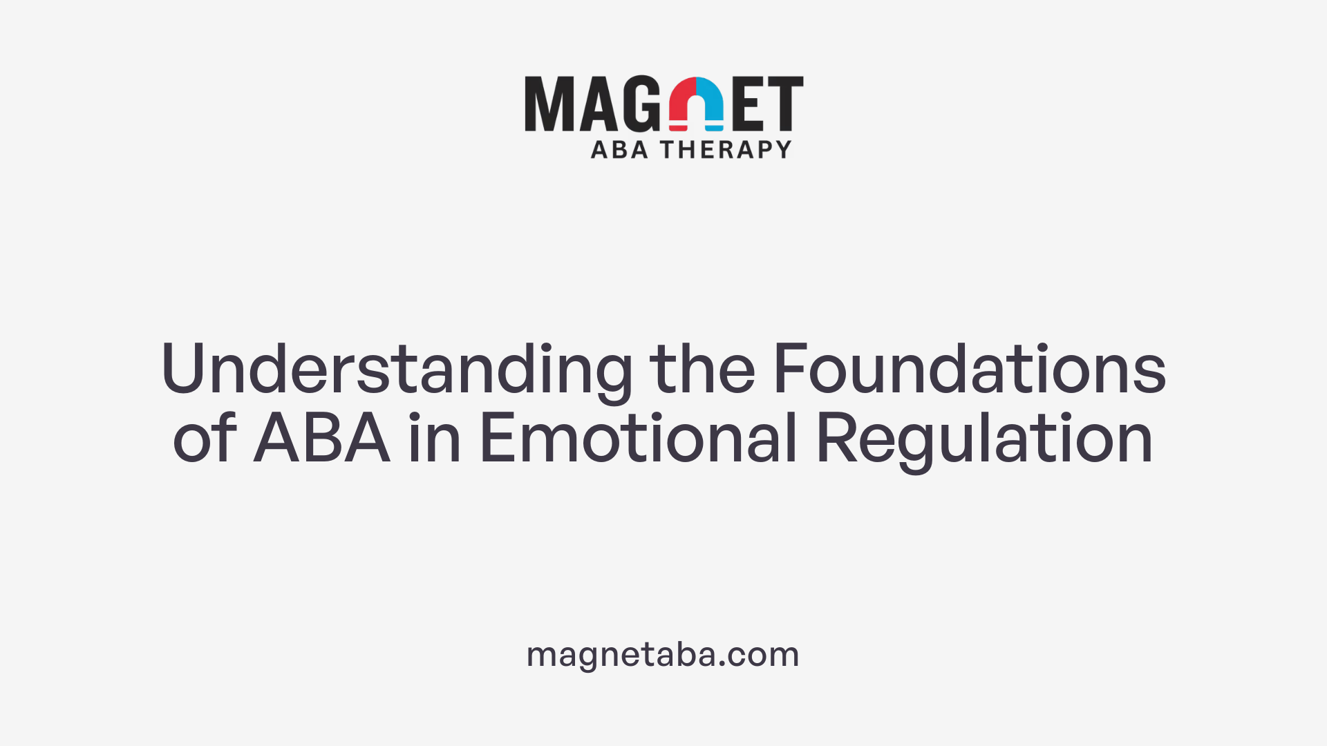 Understanding the Foundations of ABA in Emotional Regulation