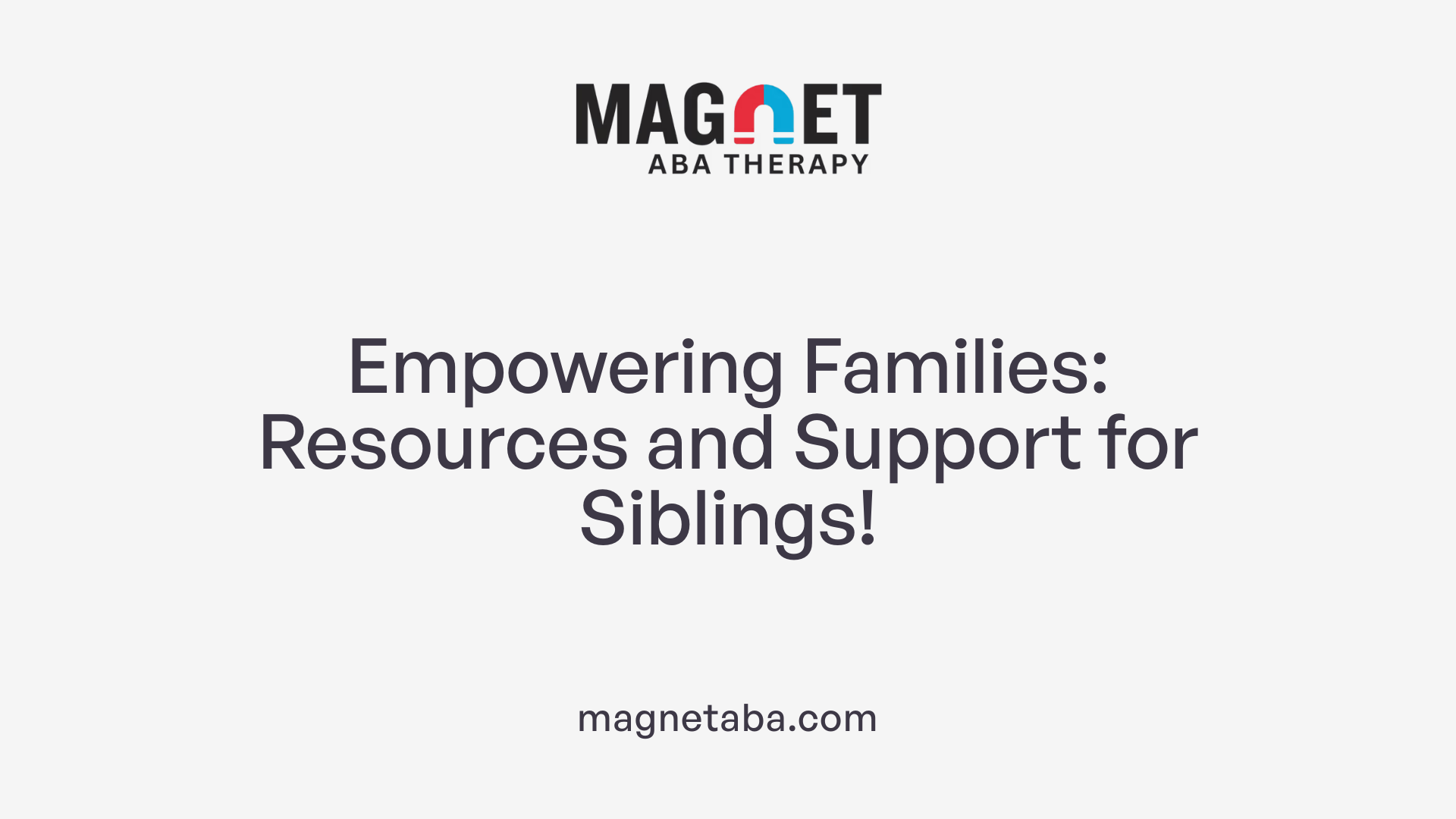 Empowering Families: Resources and Support for Siblings!