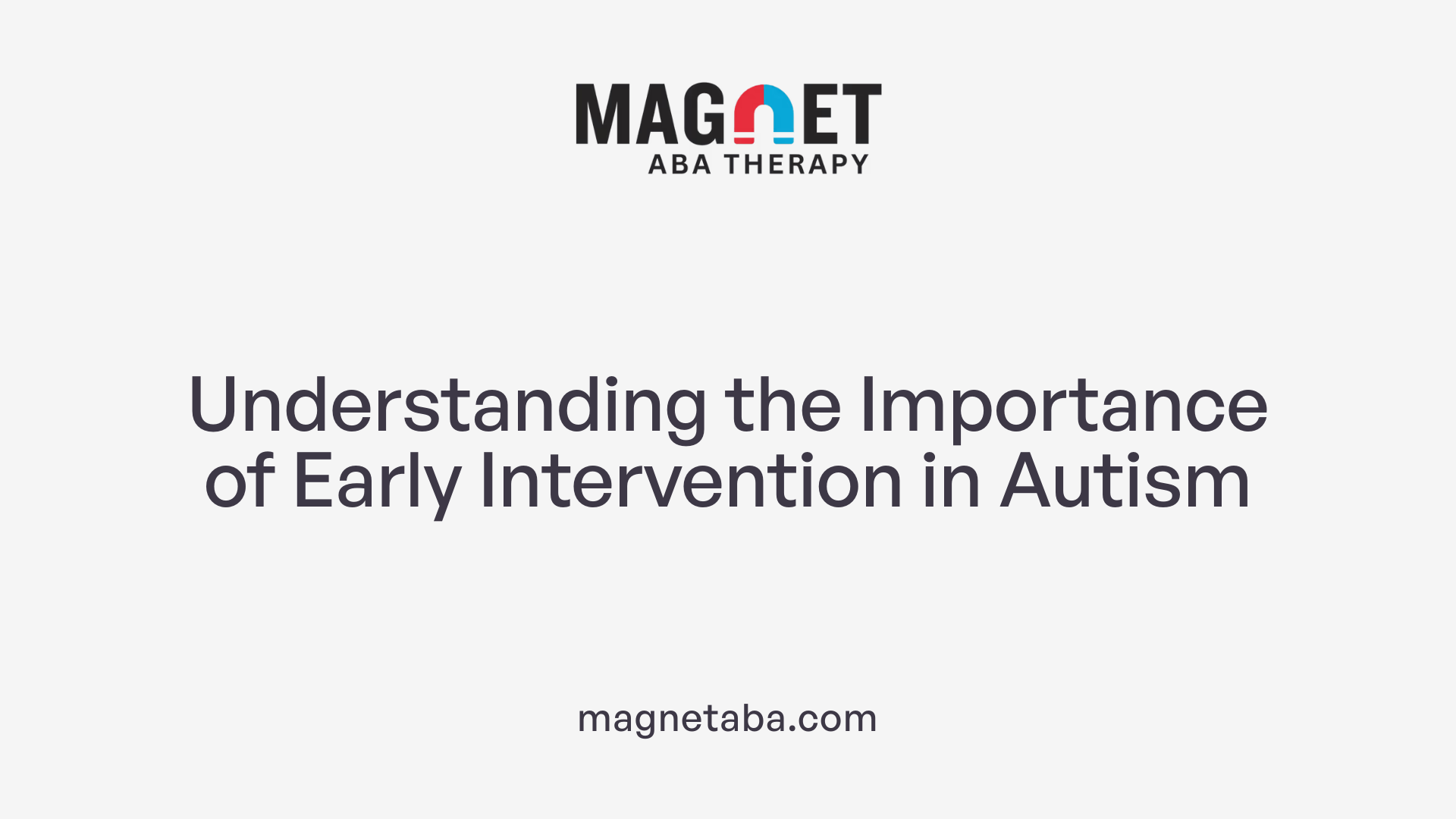 Understanding the Importance of Early Intervention in Autism