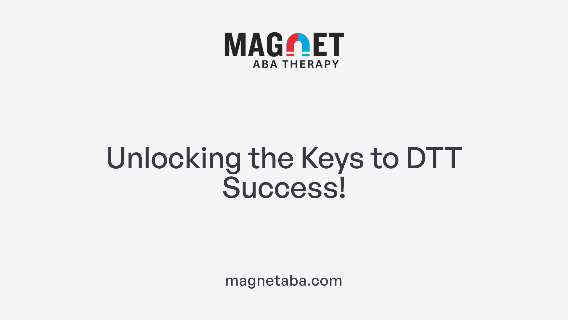 Unlocking the Keys to DTT Success!