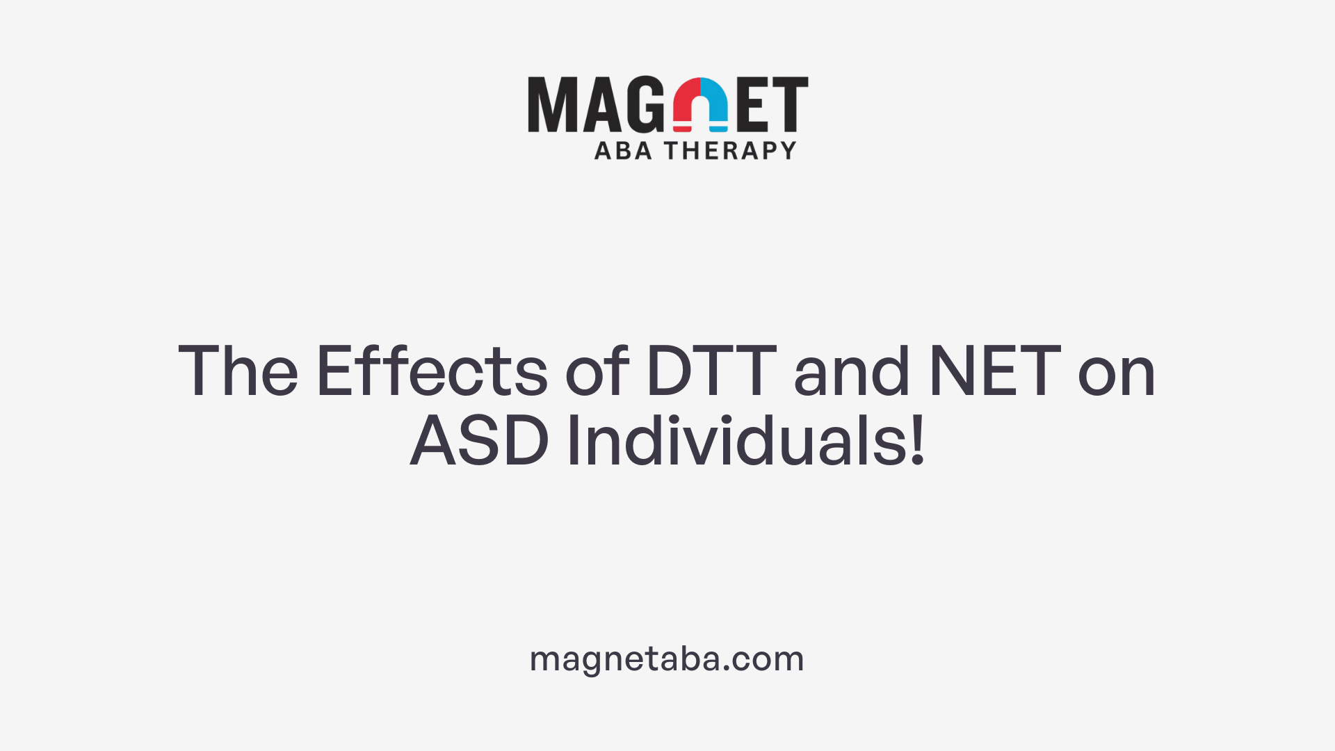 The Effects of DTT and NET on ASD Individuals!