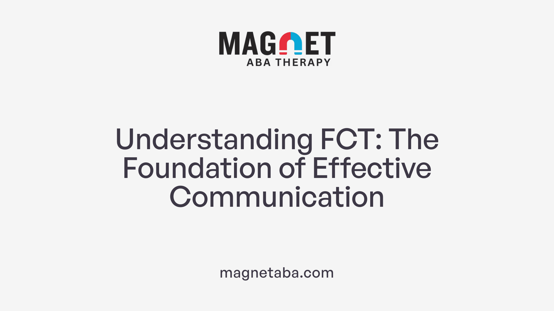 Understanding FCT: The Foundation of Effective Communication