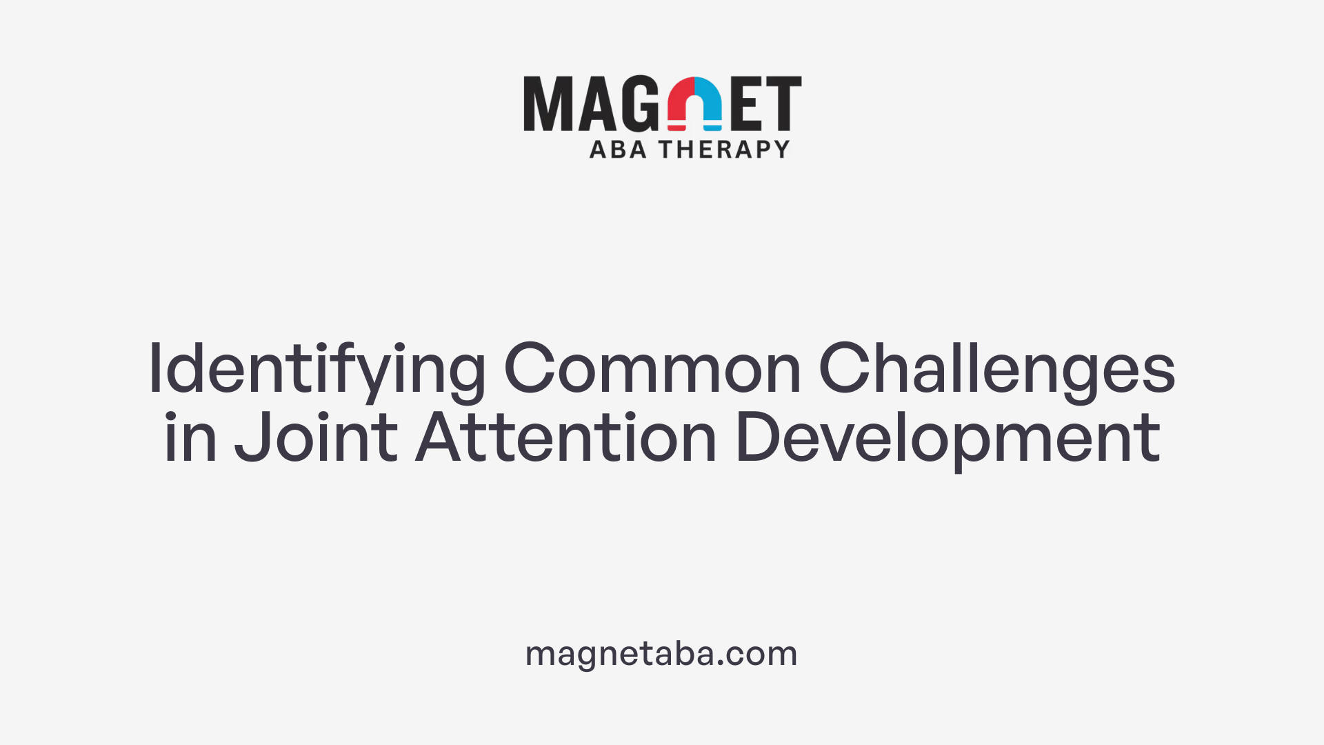 Identifying Common Challenges in Joint Attention Development