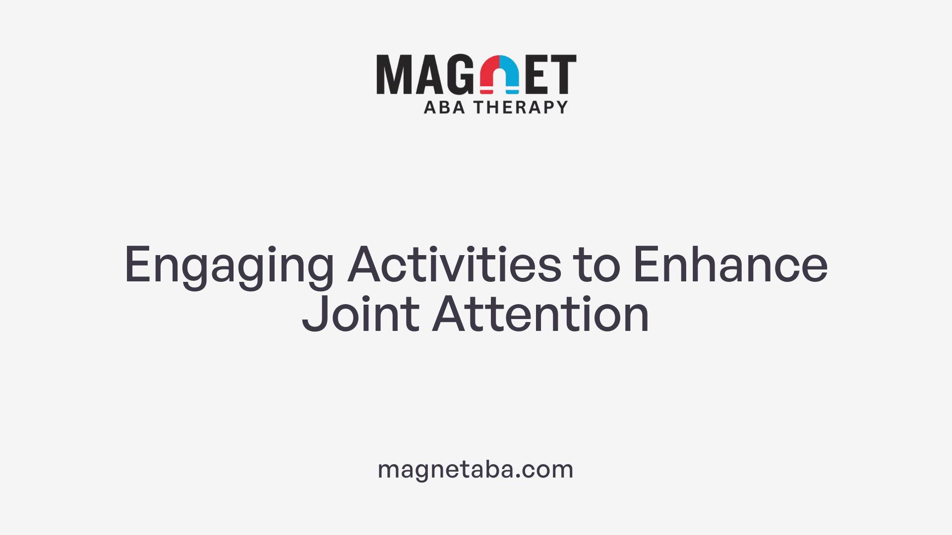 Engaging Activities to Enhance Joint Attention