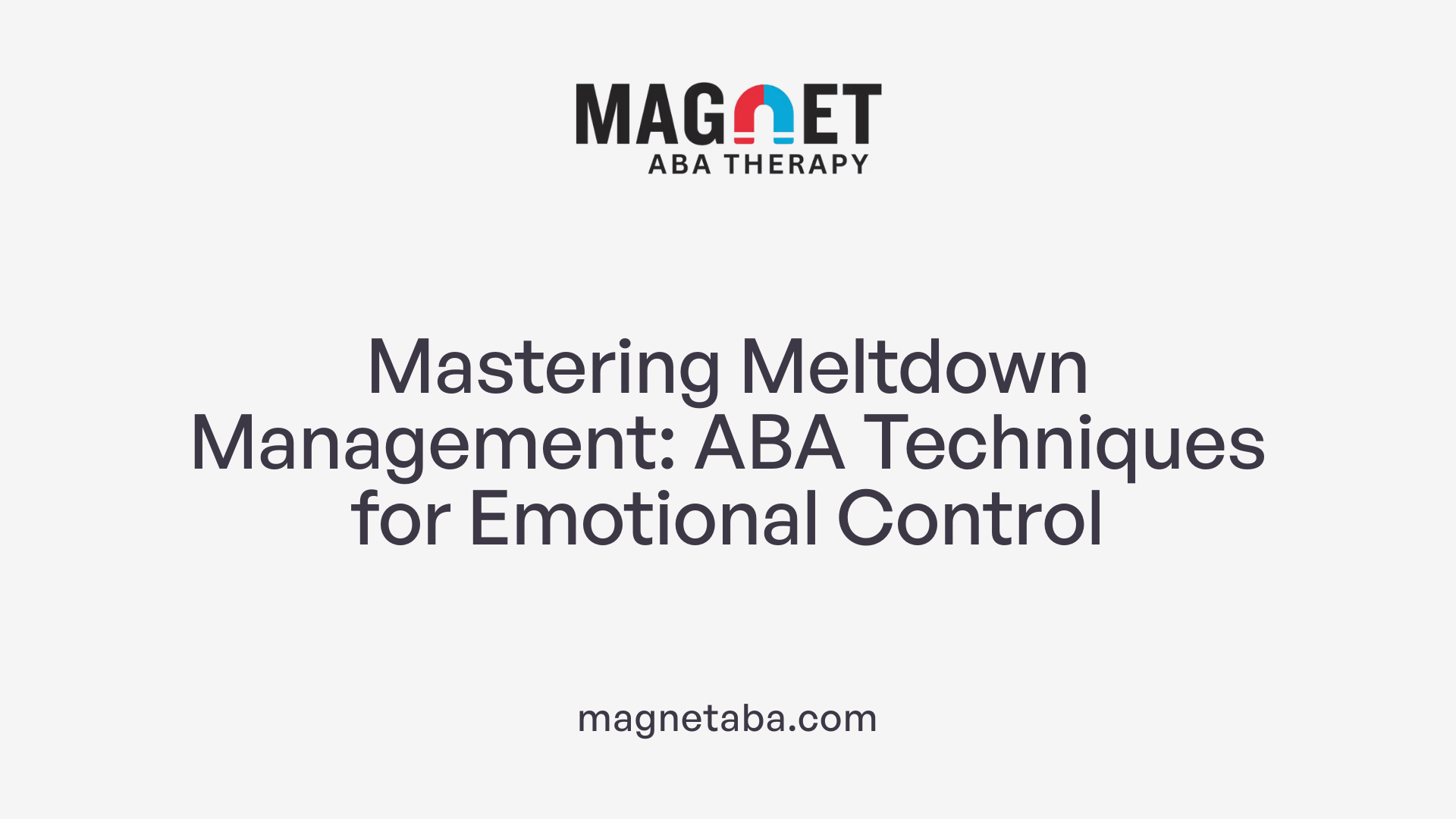 Mastering Meltdown Management: ABA Techniques for Emotional Control