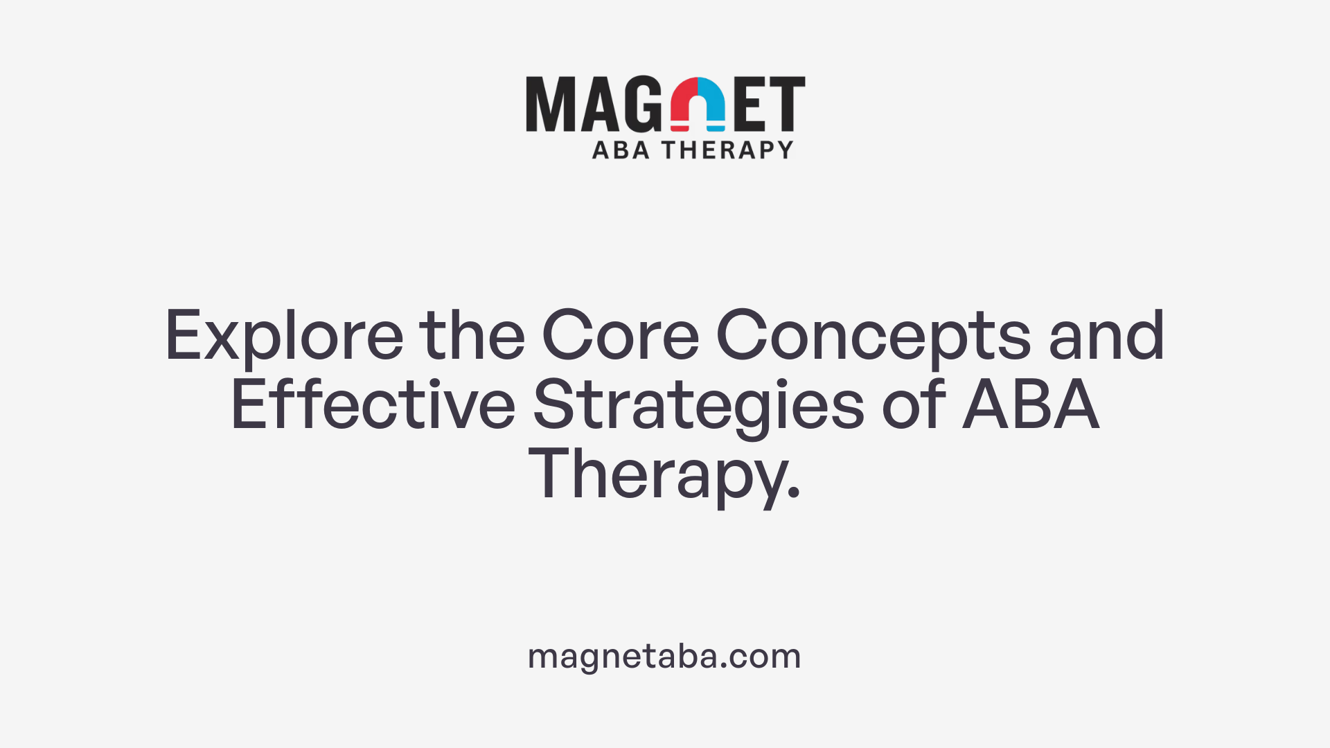 Explore the Core Concepts and Effective Strategies of ABA Therapy.