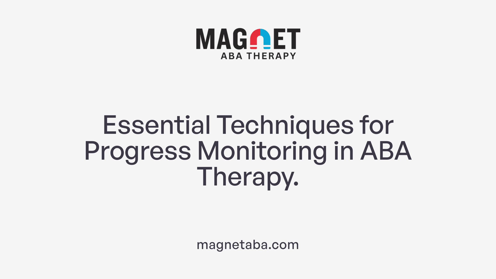 Essential Techniques for Progress Monitoring in ABA Therapy.