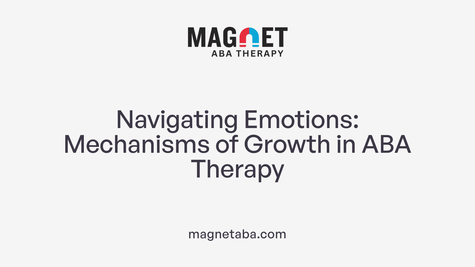 Navigating Emotions: Mechanisms of Growth in ABA Therapy