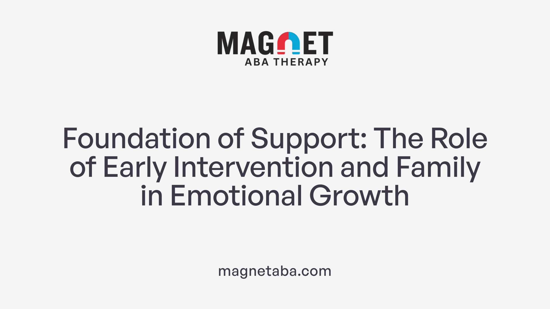 Foundation of Support: The Role of Early Intervention and Family in Emotional Growth