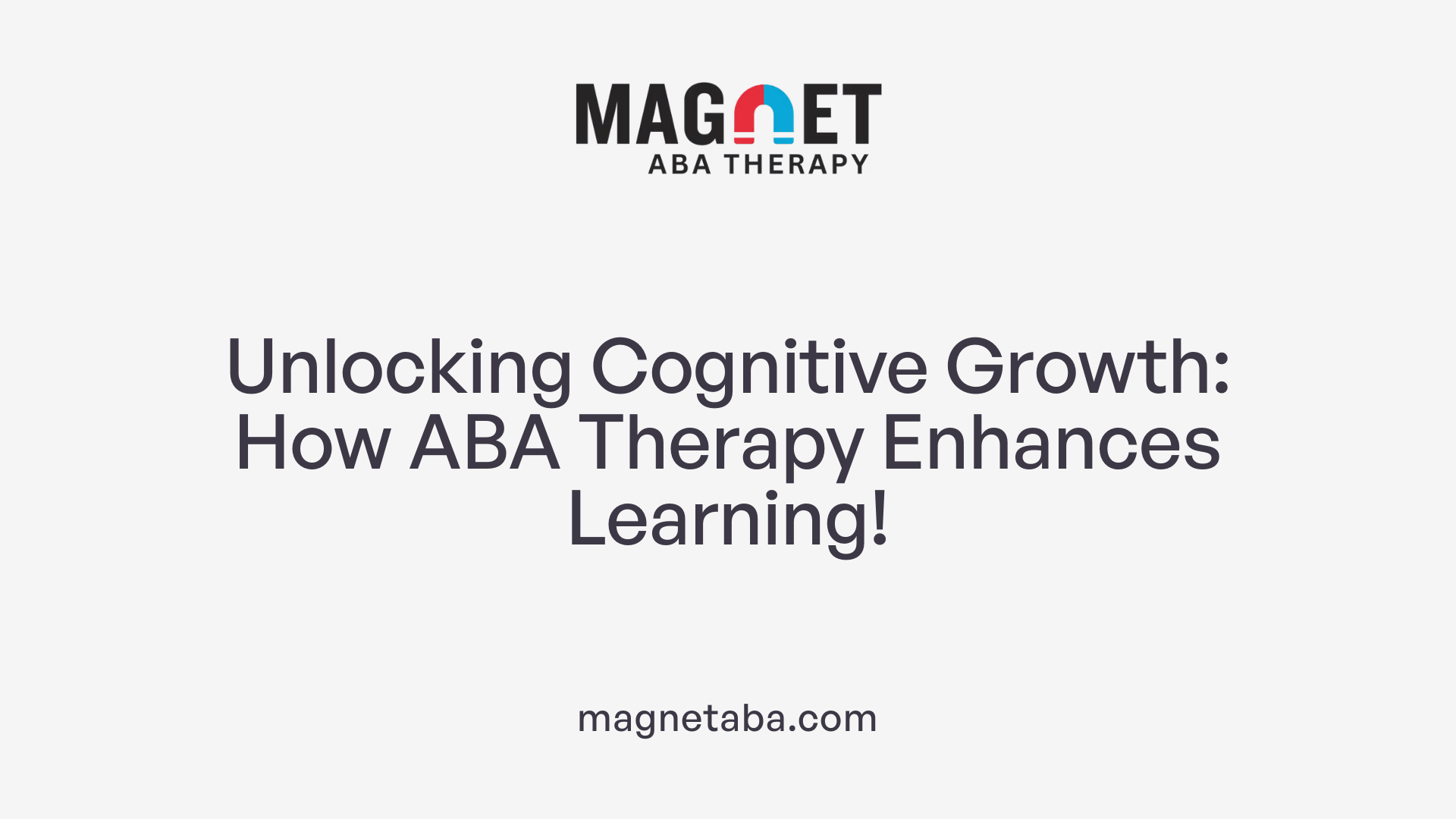 Unlocking Cognitive Growth: How ABA Therapy Enhances Learning!