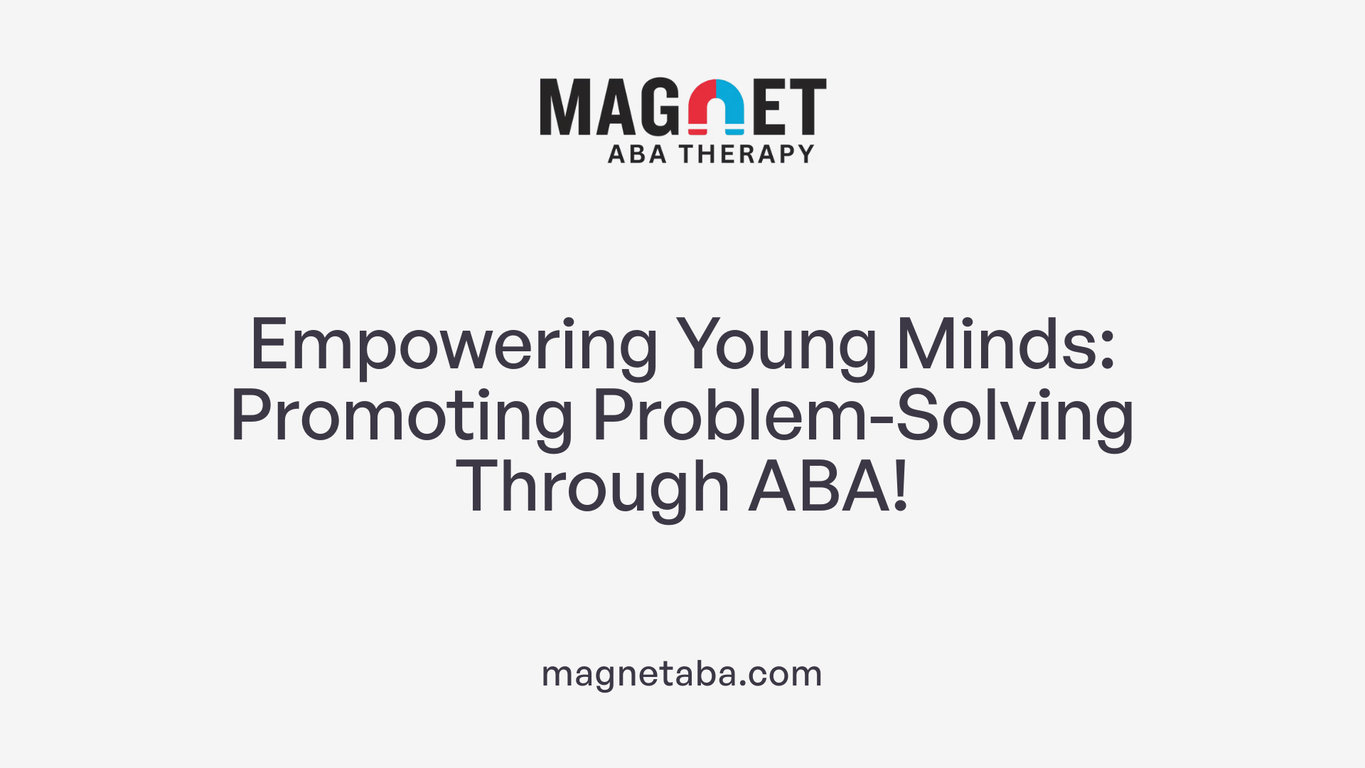Empowering Young Minds: Promoting Problem-Solving Through ABA!