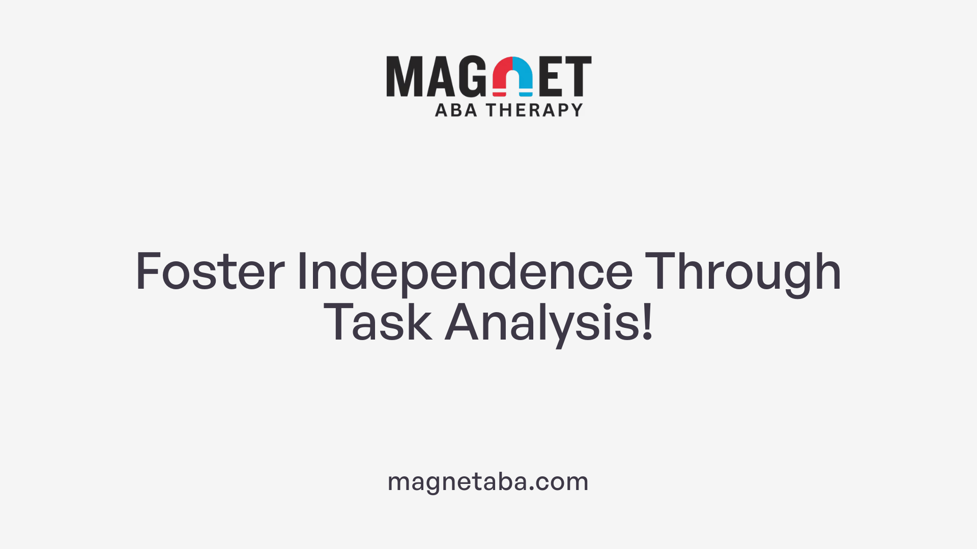 Foster Independence Through Task Analysis!