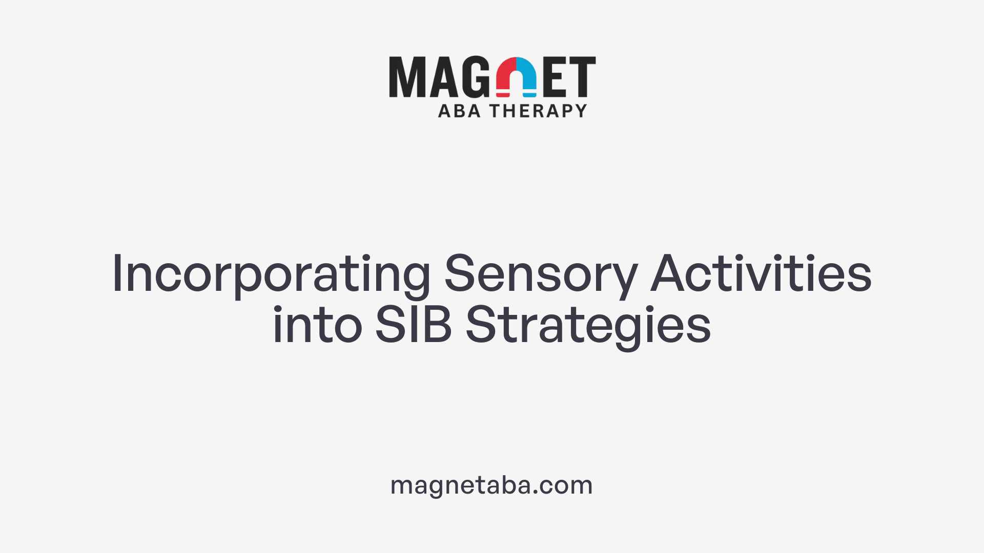 Incorporating Sensory Activities into SIB Strategies