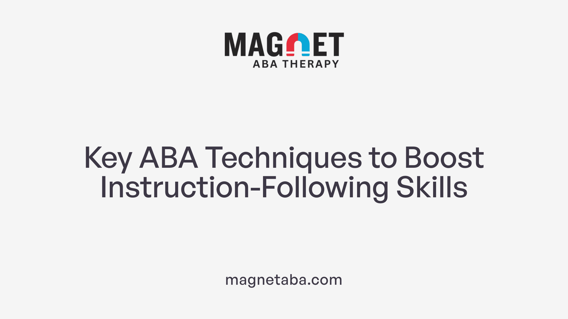 Key ABA Techniques to Boost Instruction-Following Skills