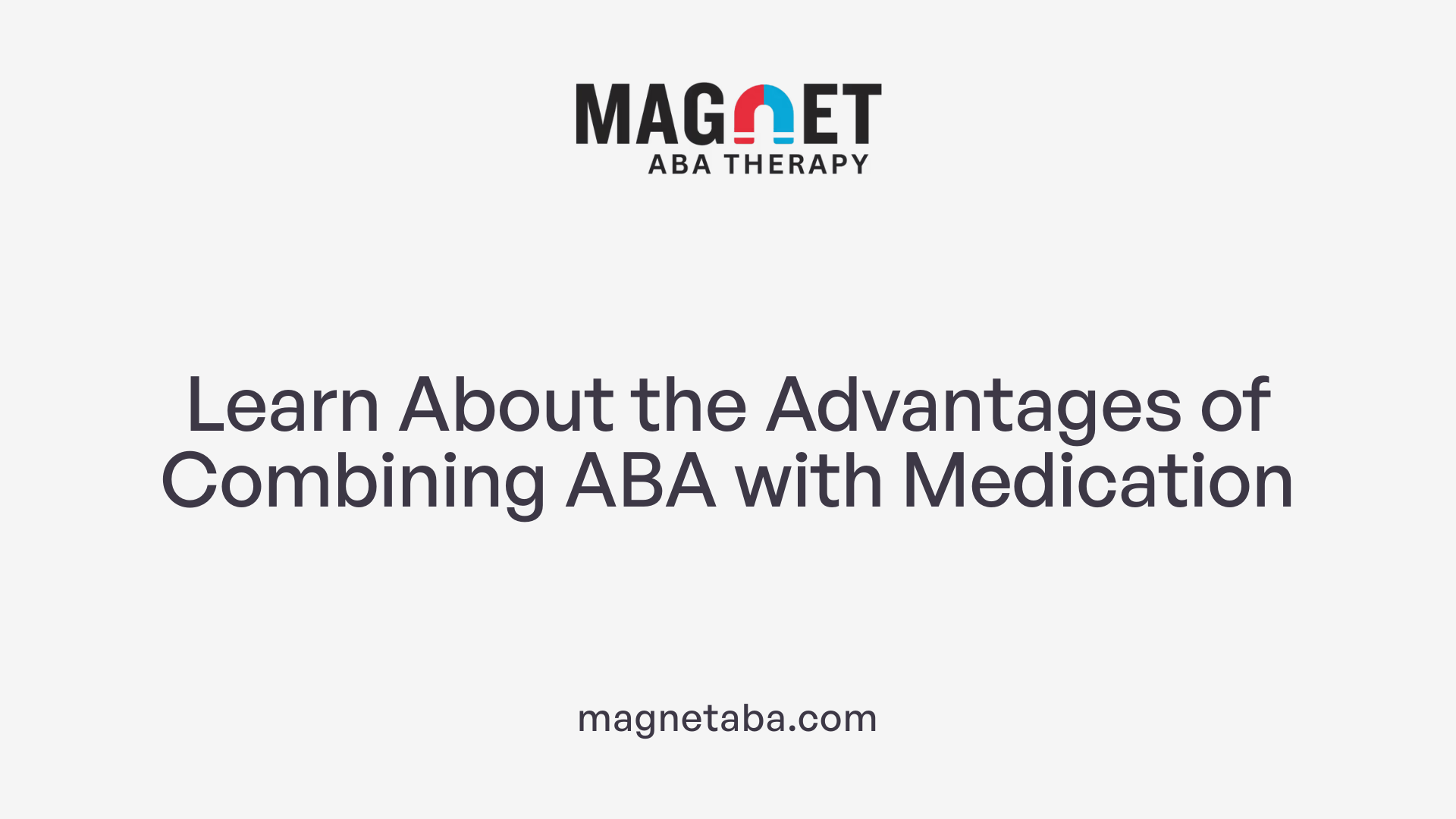 Learn About the Advantages of Combining ABA with Medication