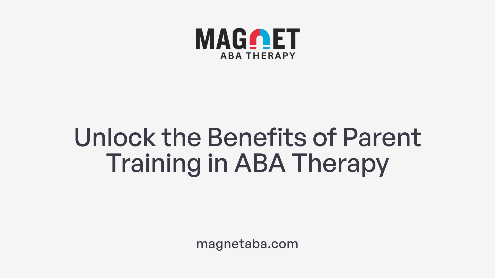 Unlock the Benefits of Parent Training in ABA Therapy