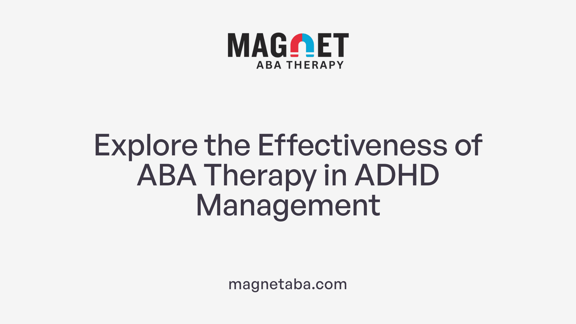 Explore the Effectiveness of ABA Therapy in ADHD Management