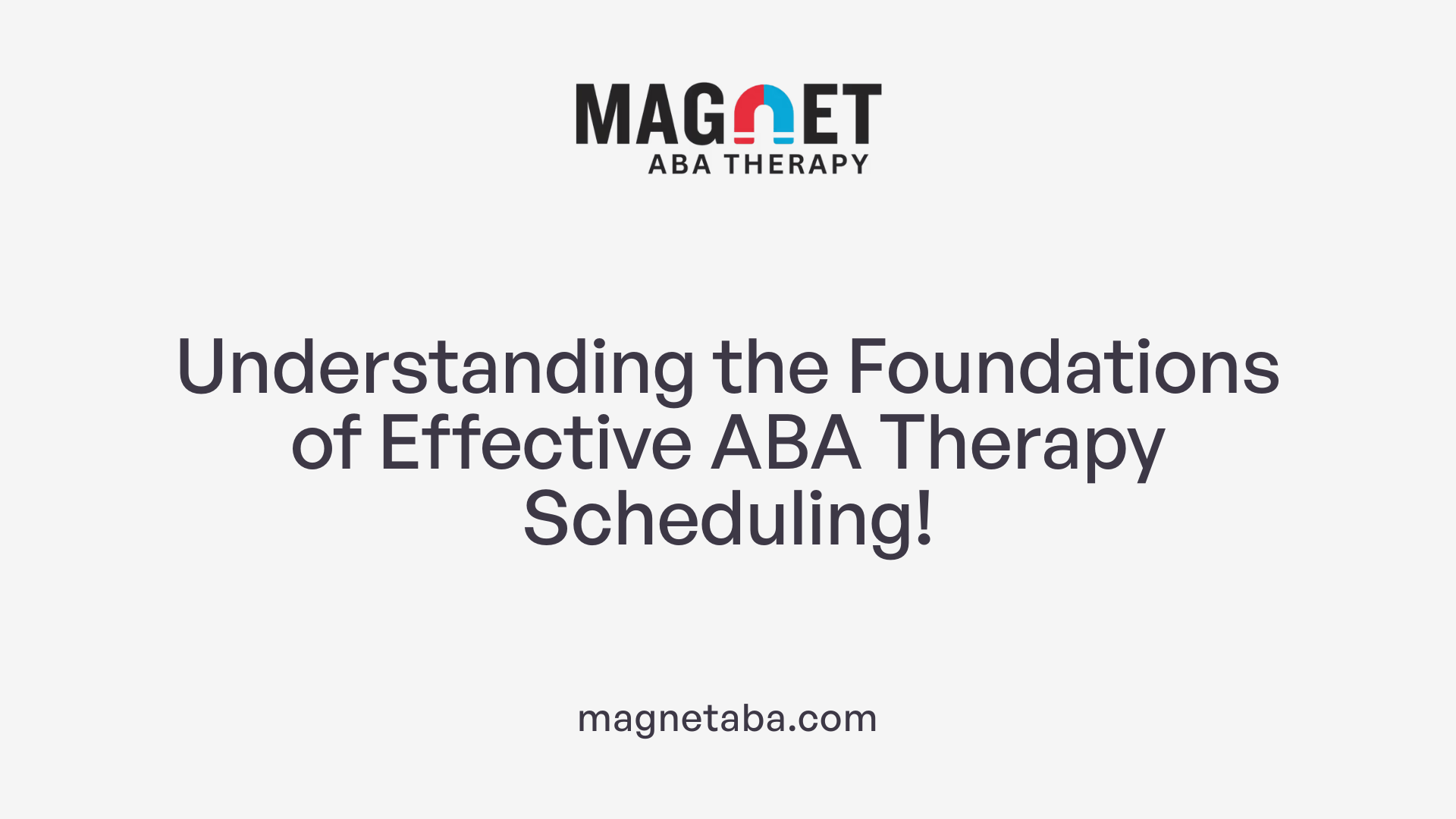 Understanding the Foundations of Effective ABA Therapy Scheduling!