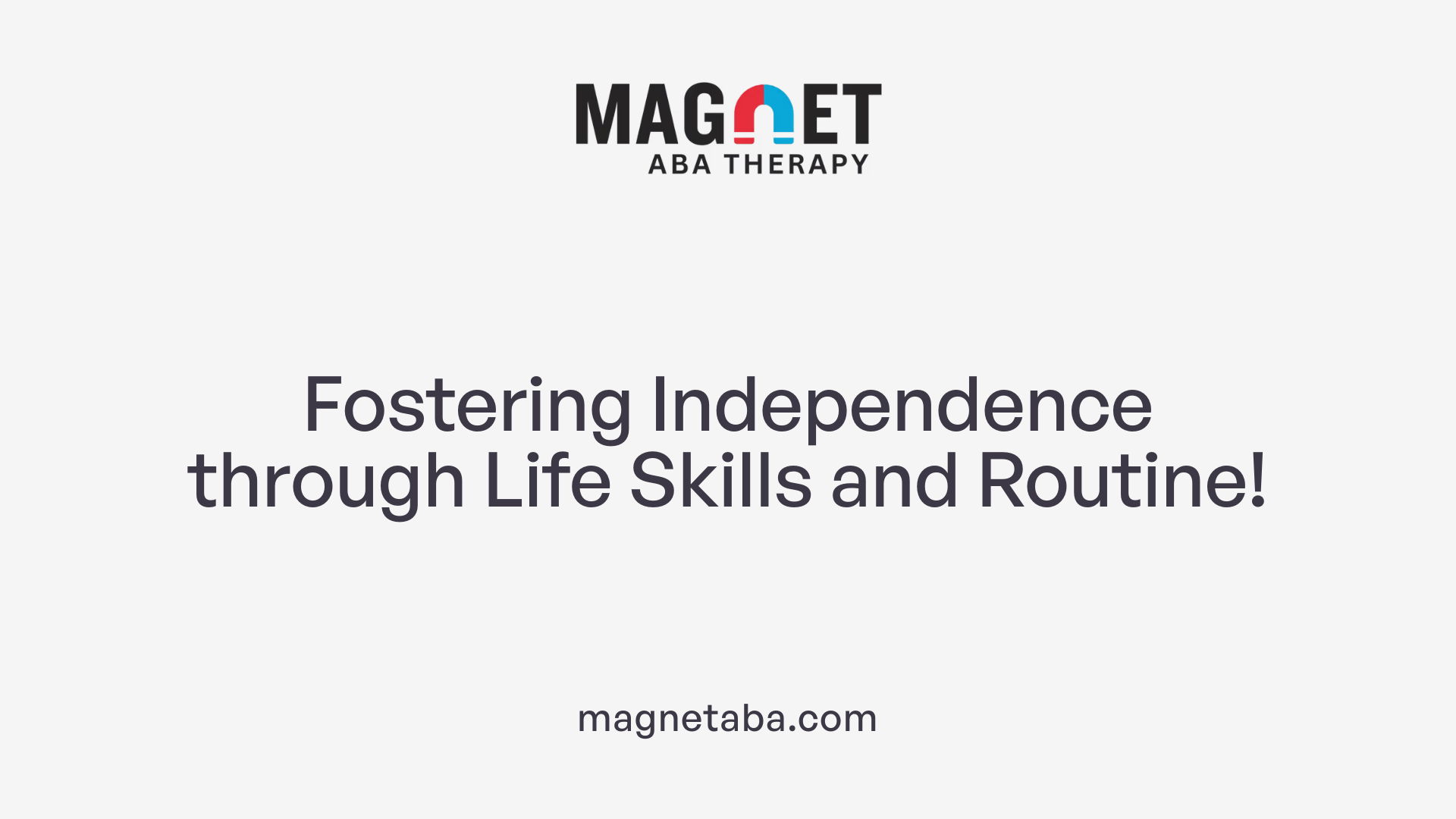 Fostering Independence through Life Skills and Routine!
