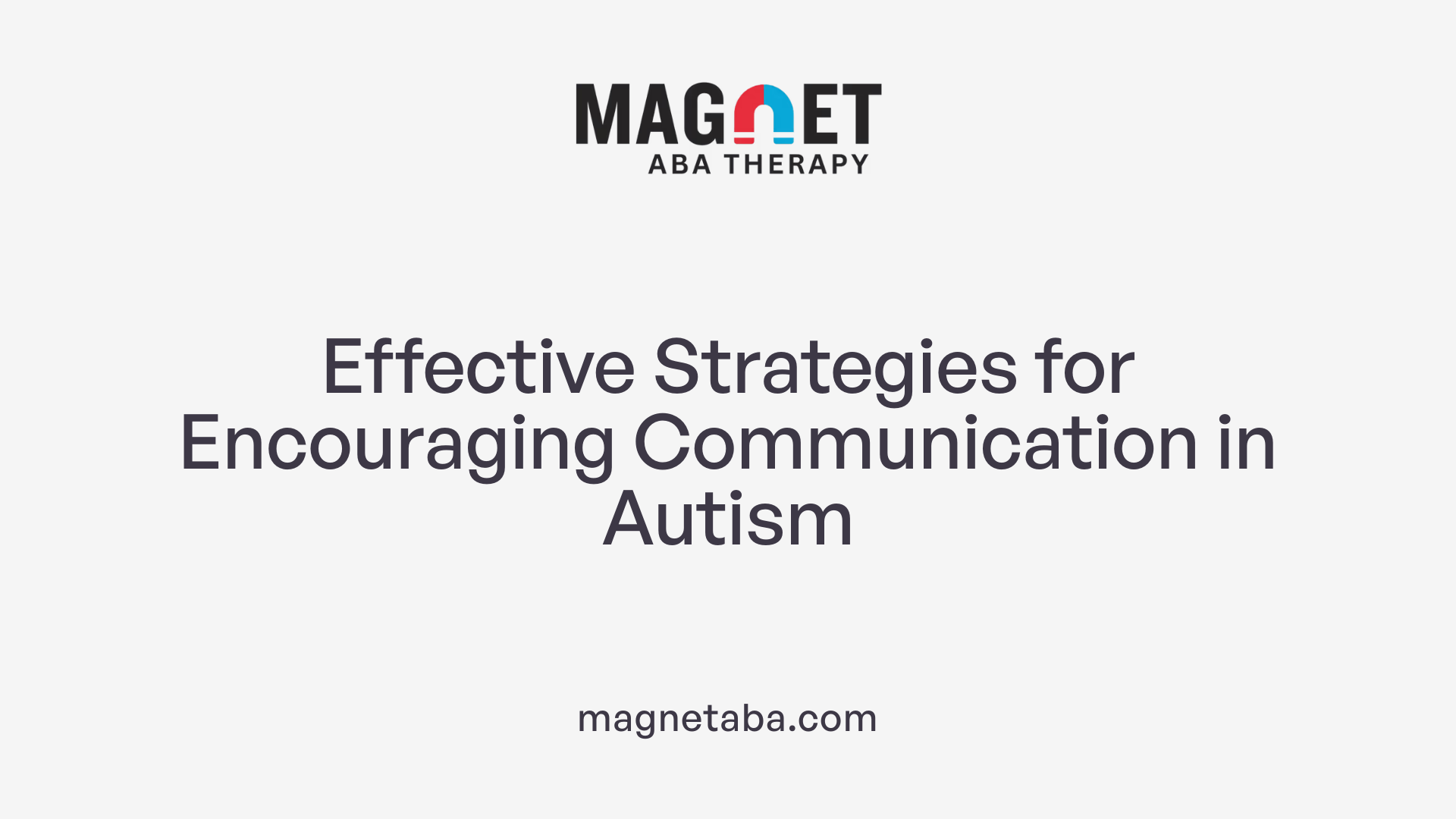 Effective Strategies for Encouraging Communication in Autism