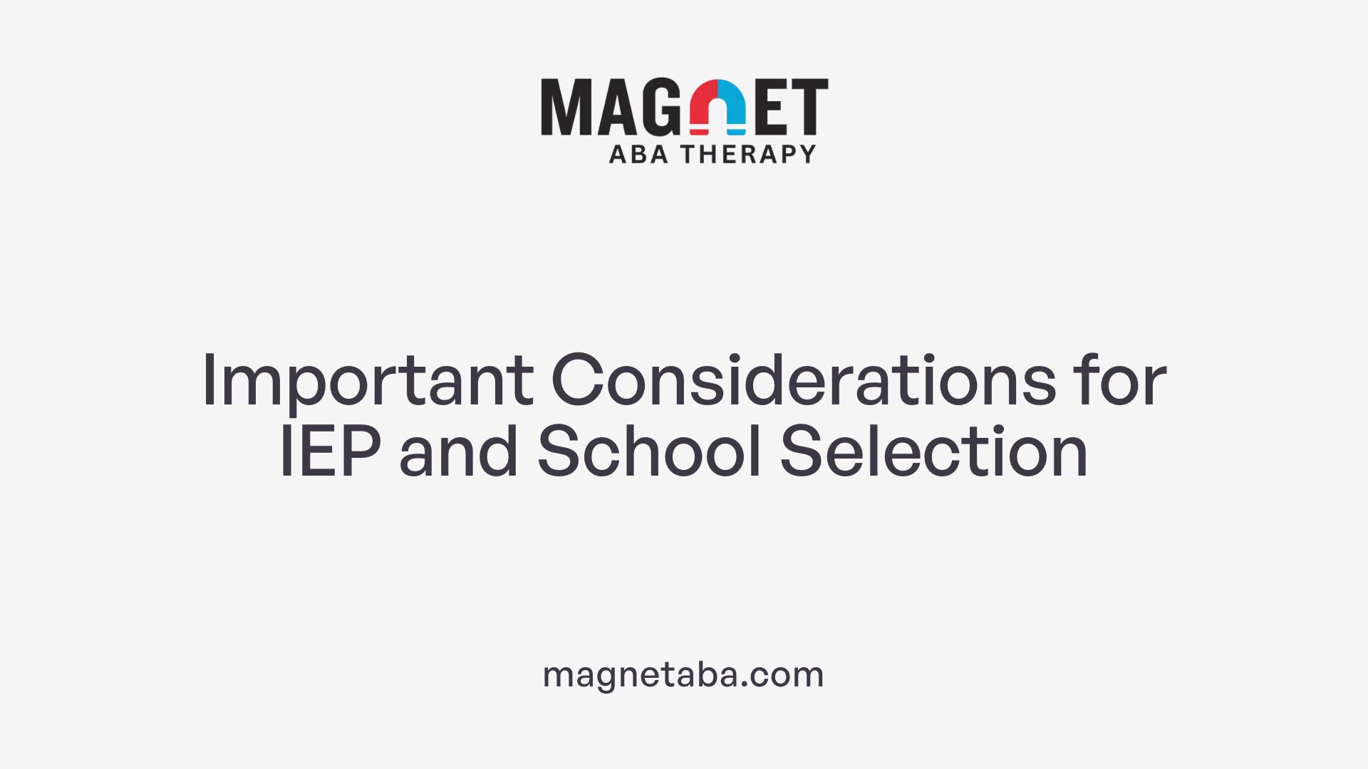 Important Considerations for IEP and School Selection