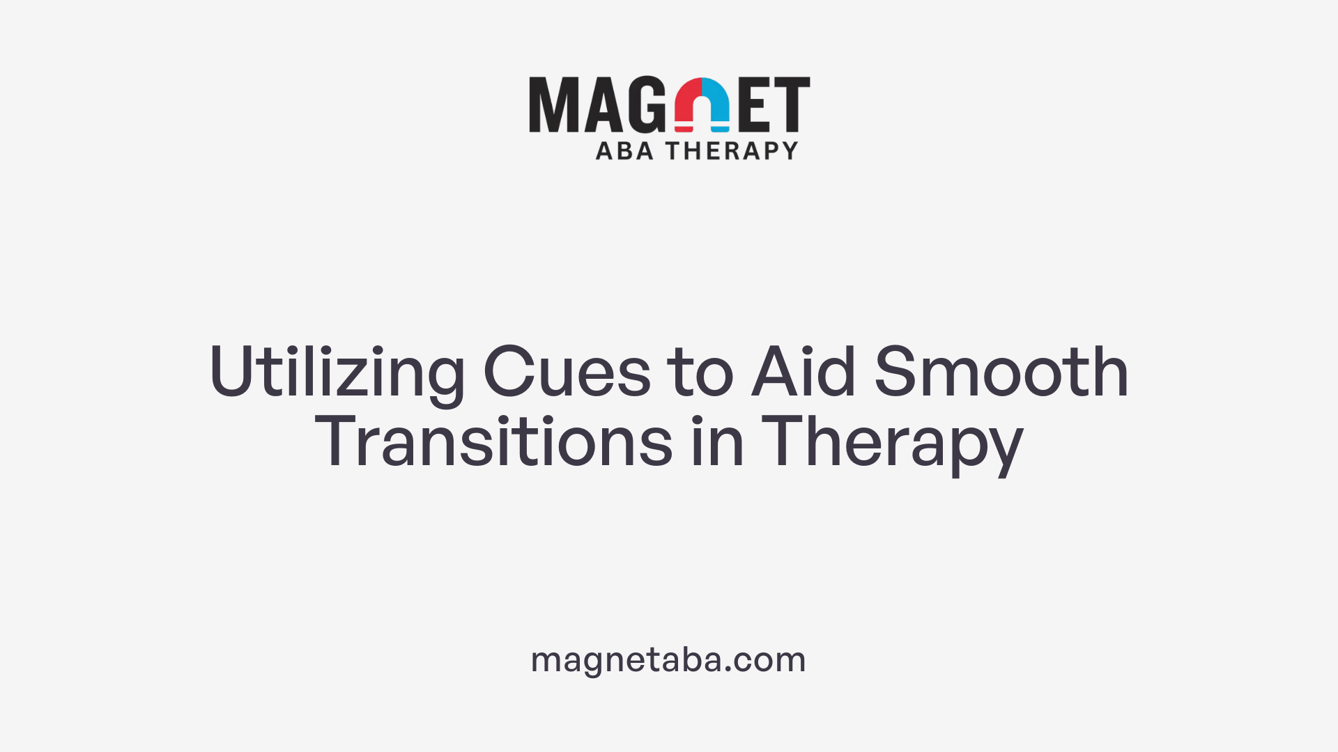 Utilizing Cues to Aid Smooth Transitions in Therapy