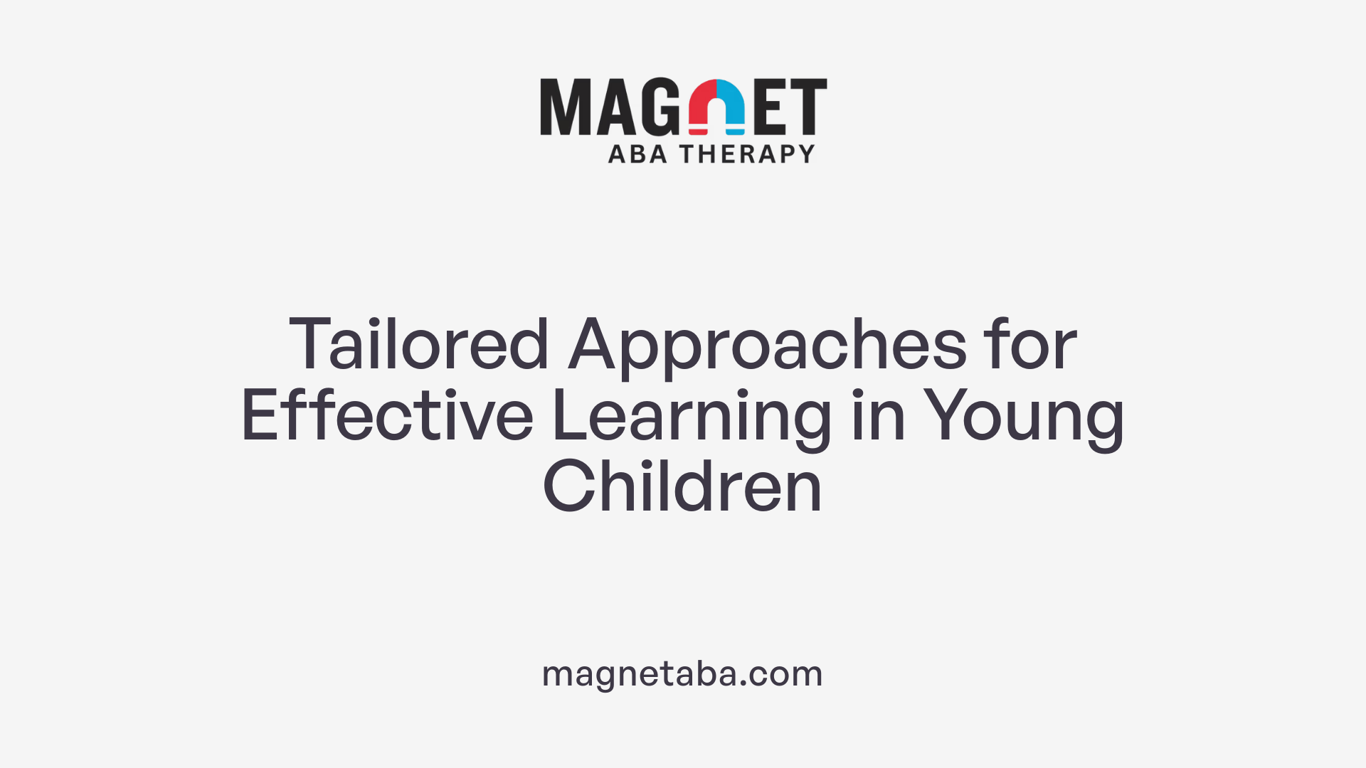 Tailored Approaches for Effective Learning in Young Children