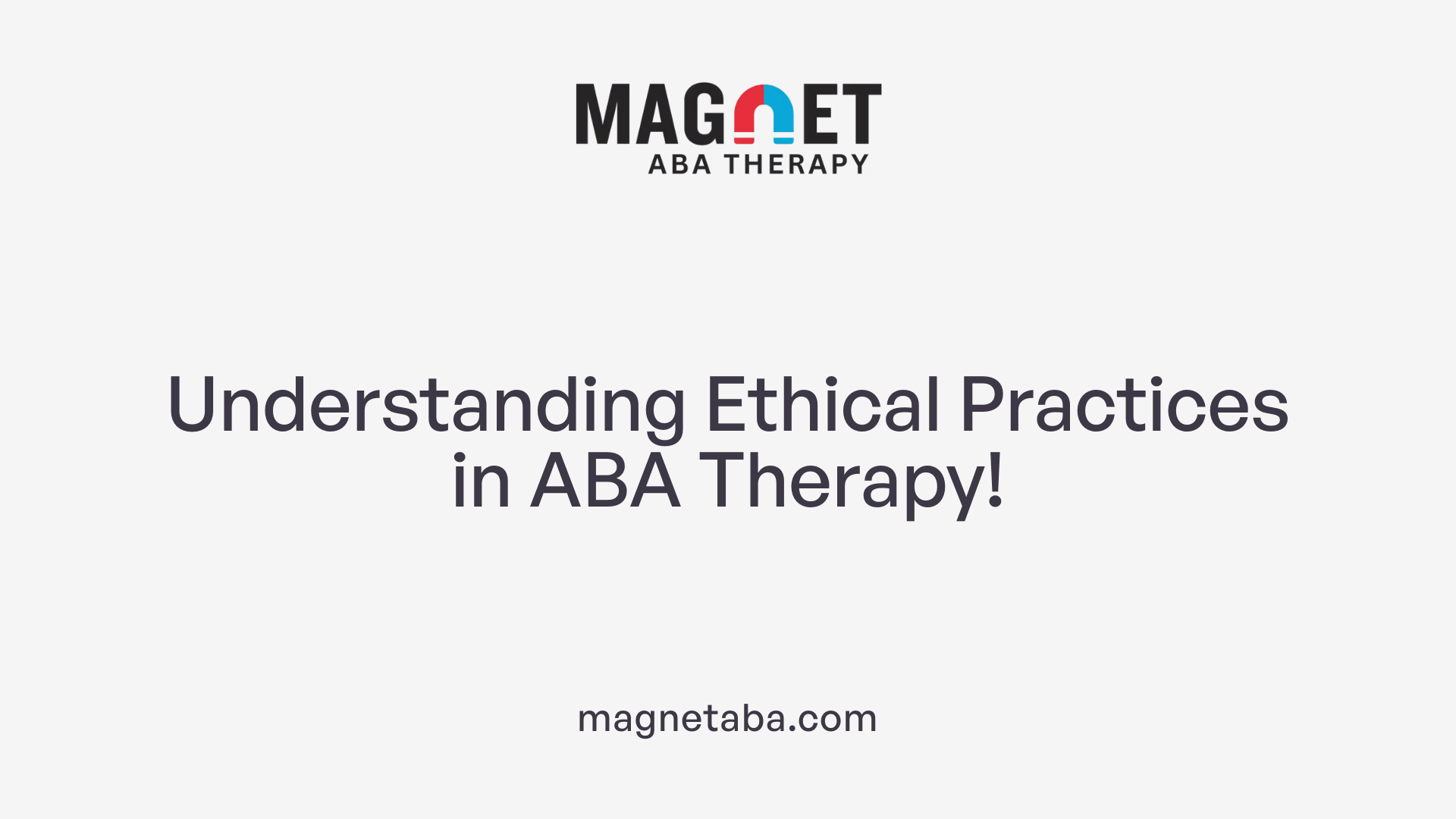Understanding Ethical Practices in ABA Therapy!