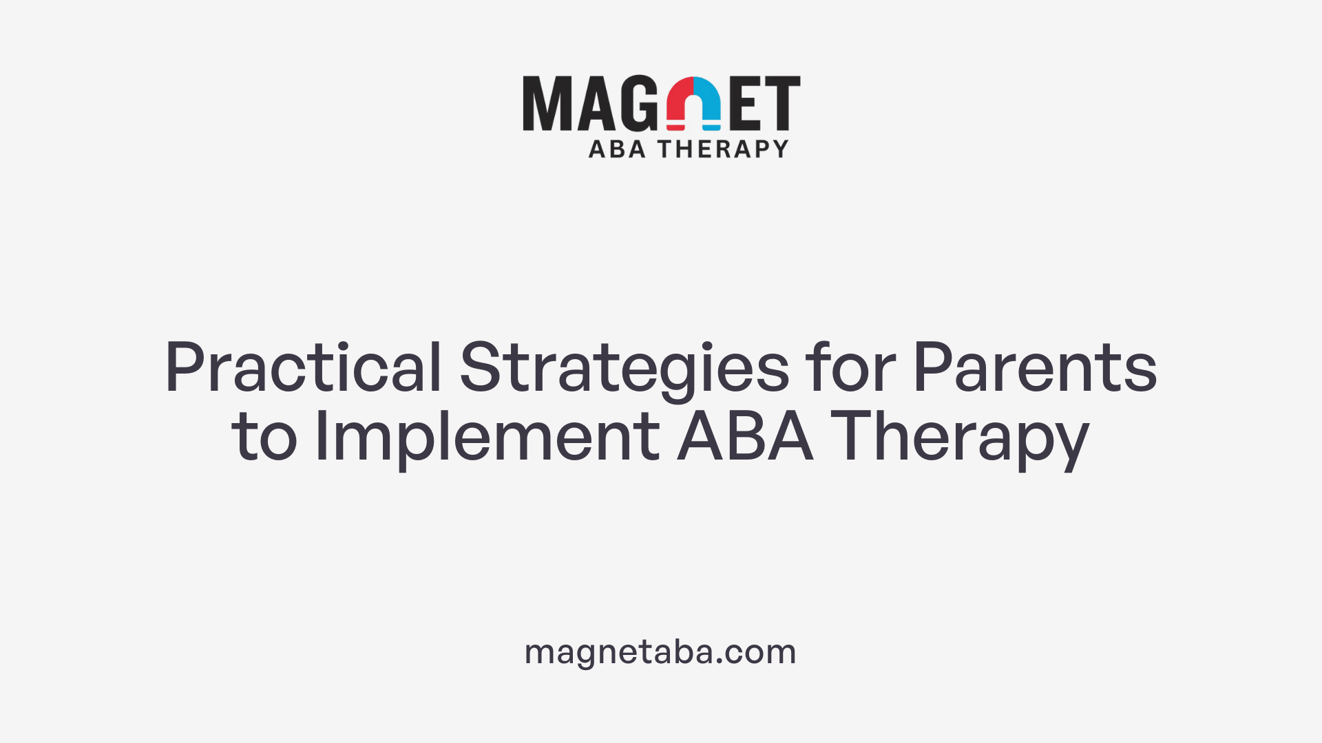 Practical Strategies for Parents to Implement ABA Therapy