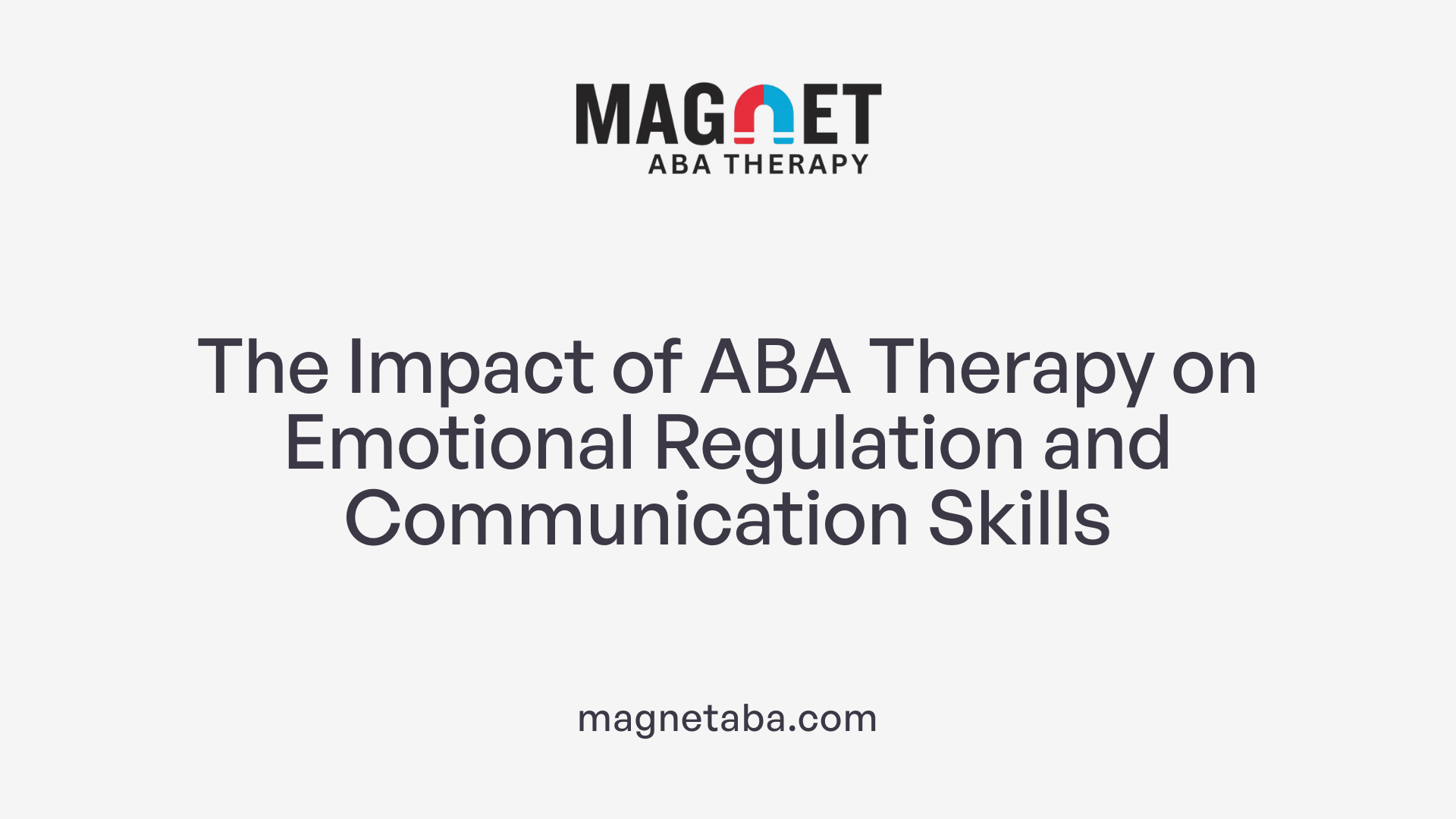 The Impact of ABA Therapy on Emotional Regulation and Communication Skills