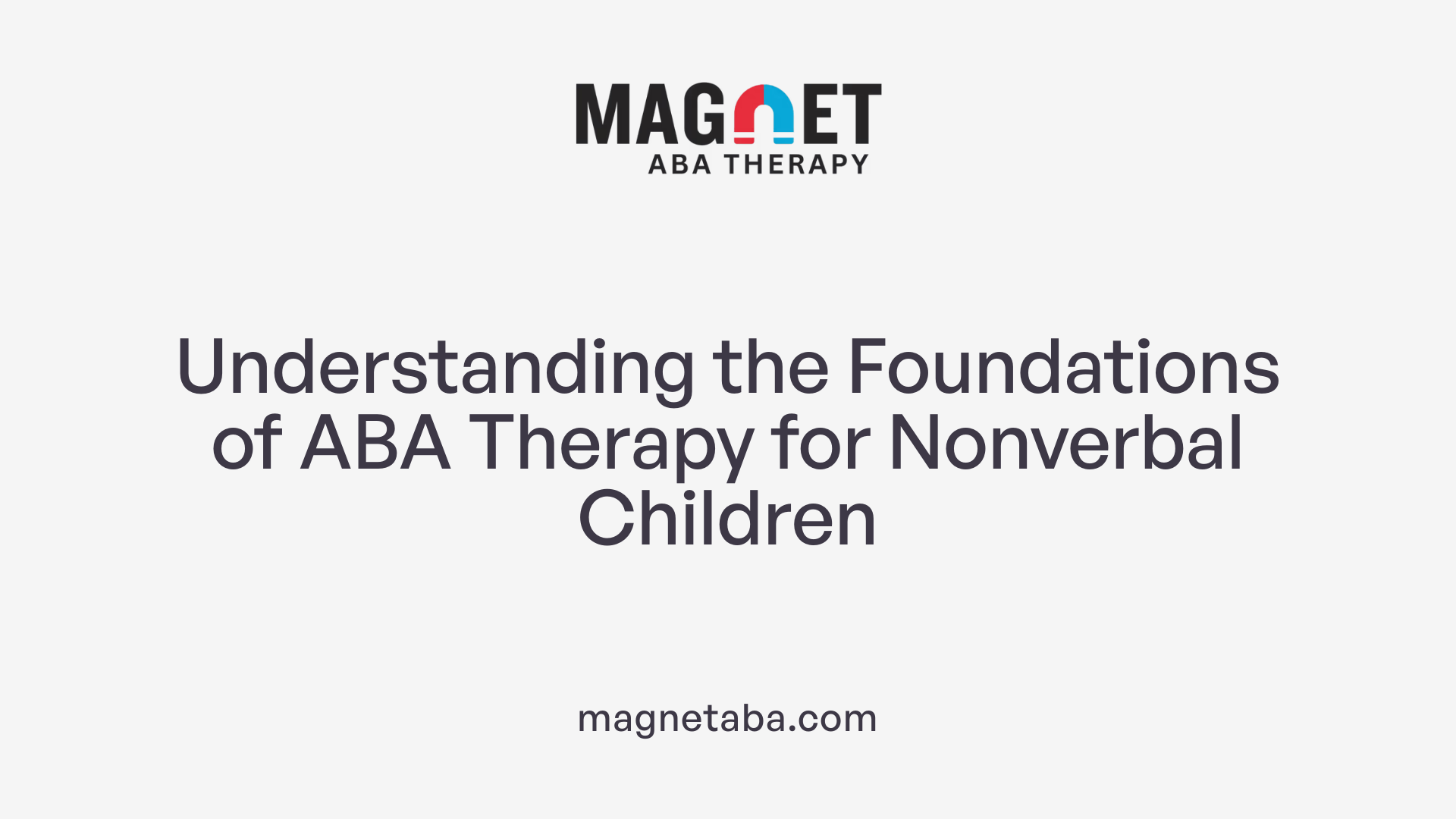 Understanding the Foundations of ABA Therapy for Nonverbal Children