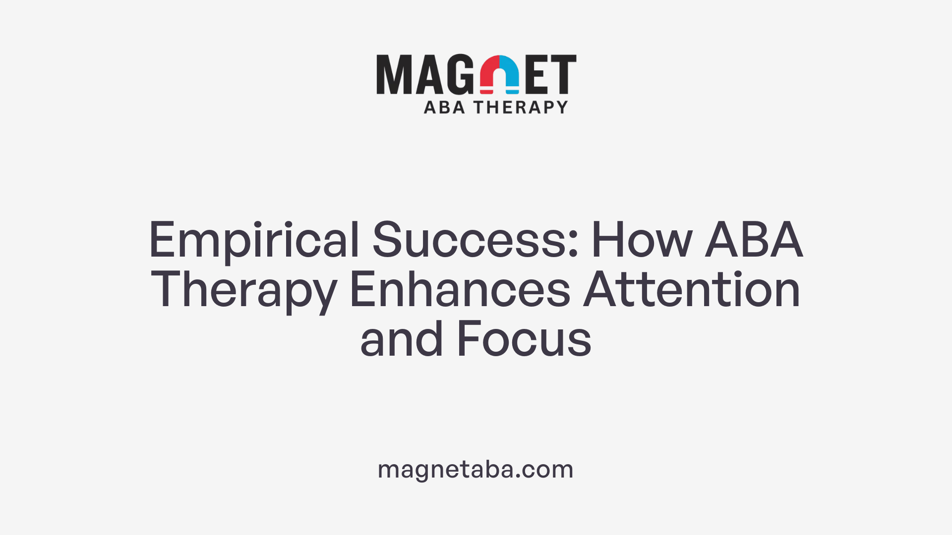 Empirical Success: How ABA Therapy Enhances Attention and Focus
