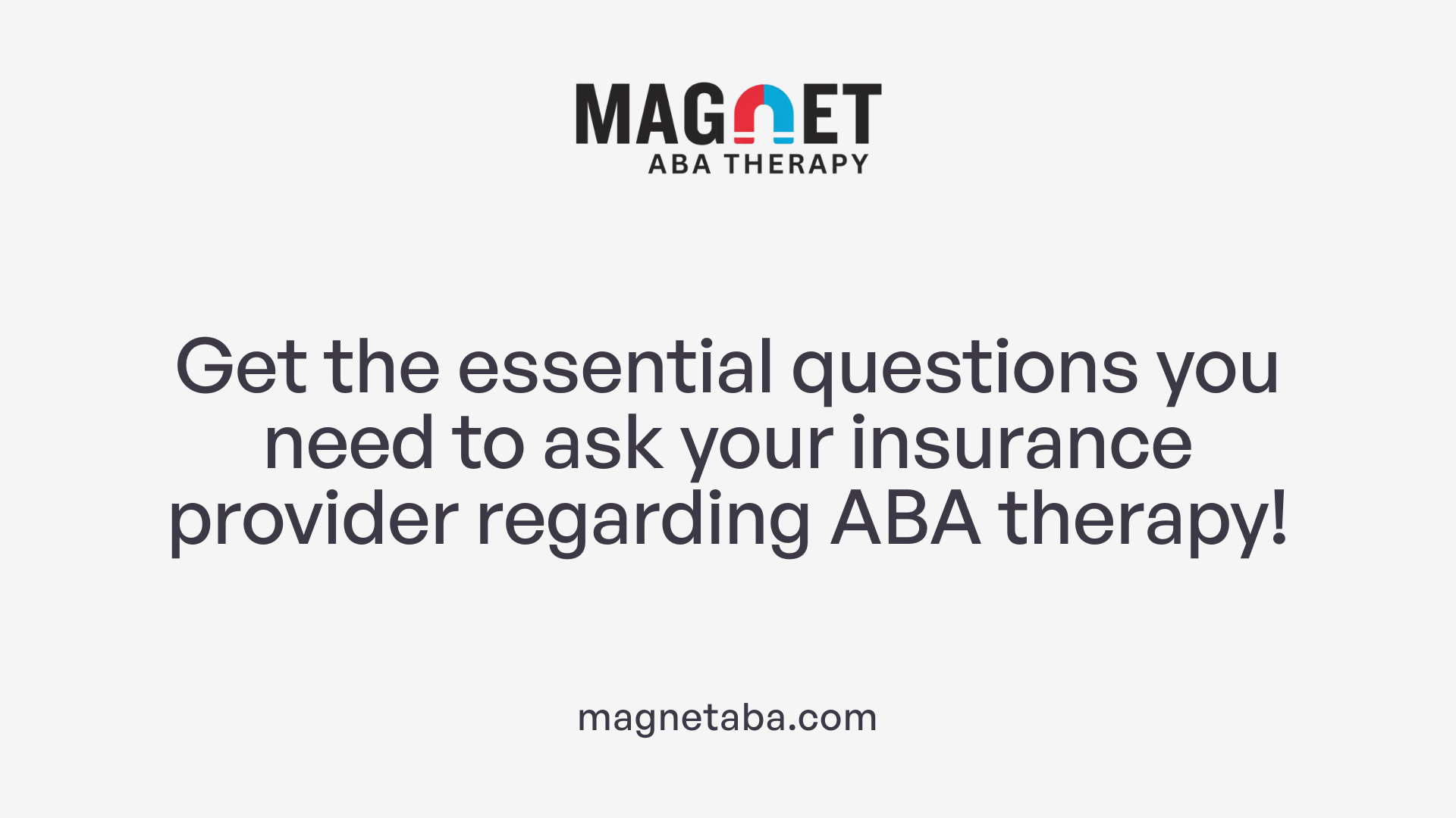Get the essential questions you need to ask your insurance provider regarding ABA therapy!
