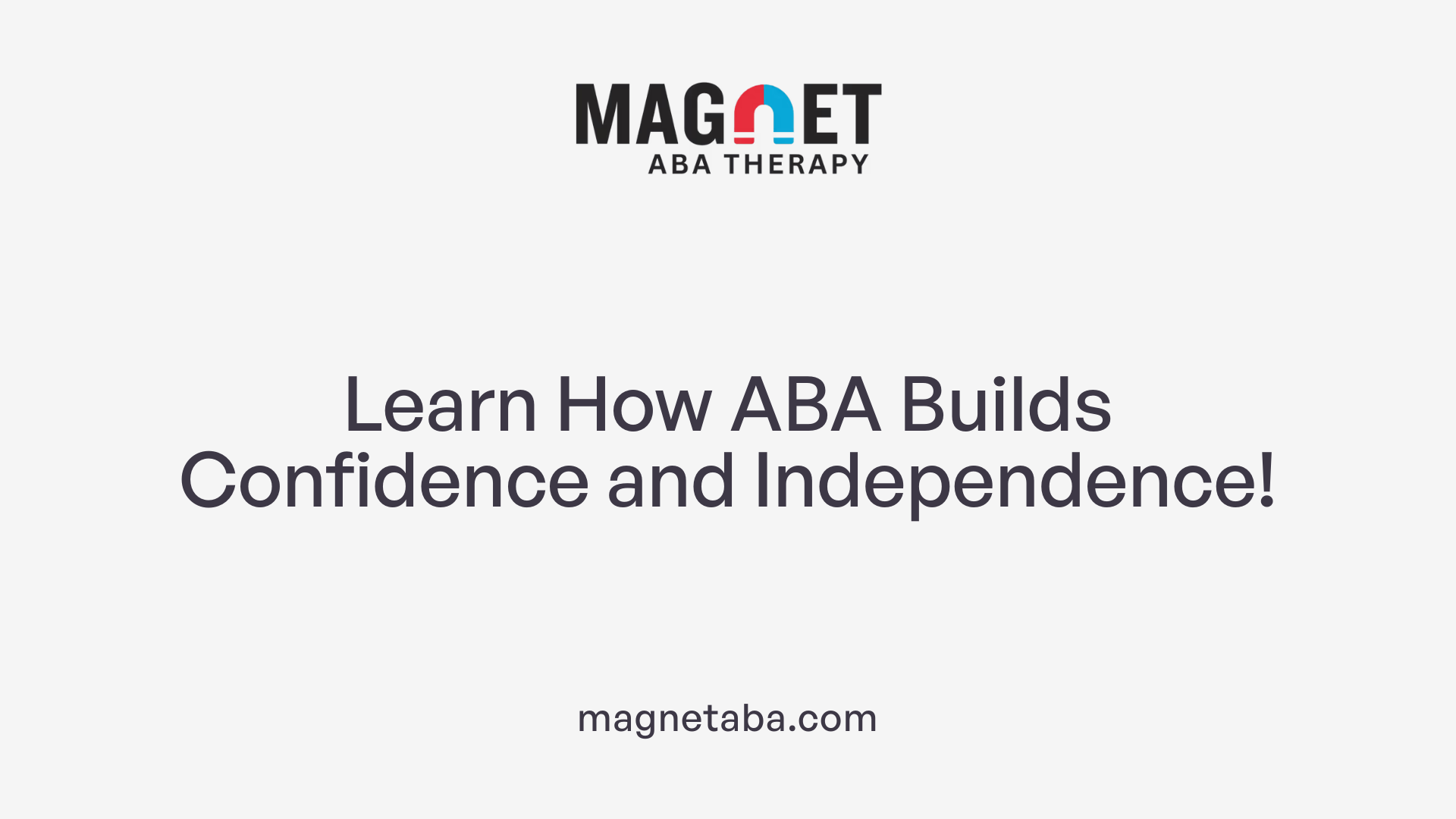 Learn How ABA Builds Confidence and Independence!