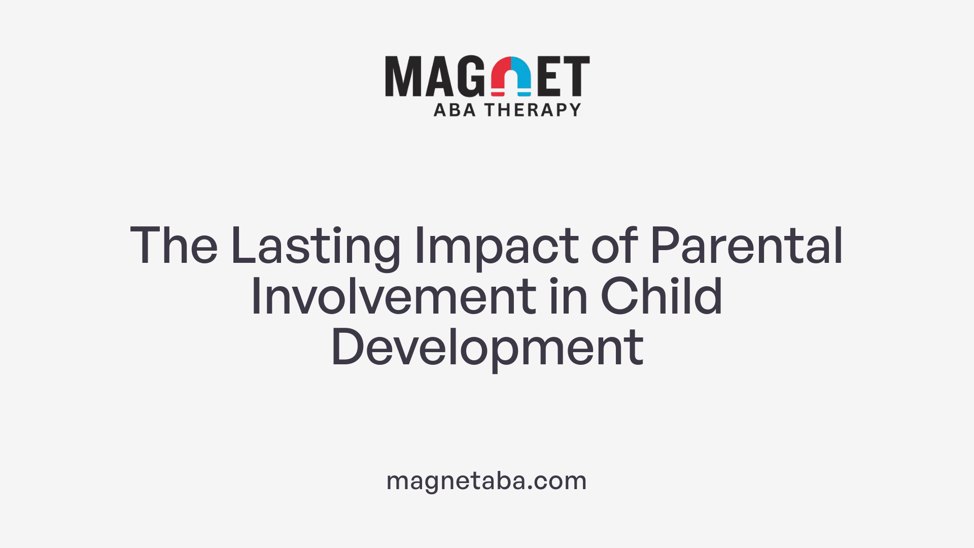 The Lasting Impact of Parental Involvement in Child Development