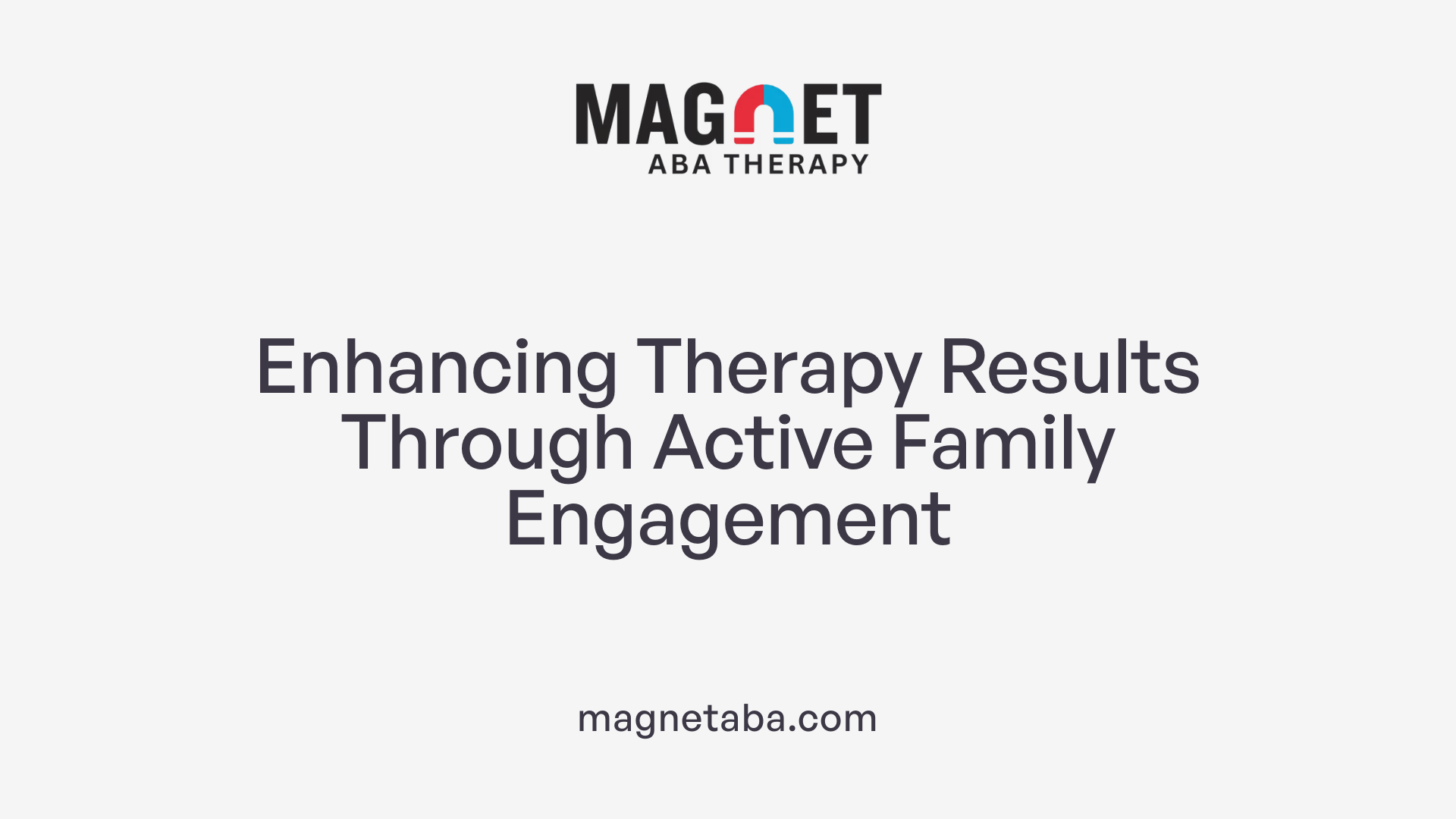 Enhancing Therapy Results Through Active Family Engagement