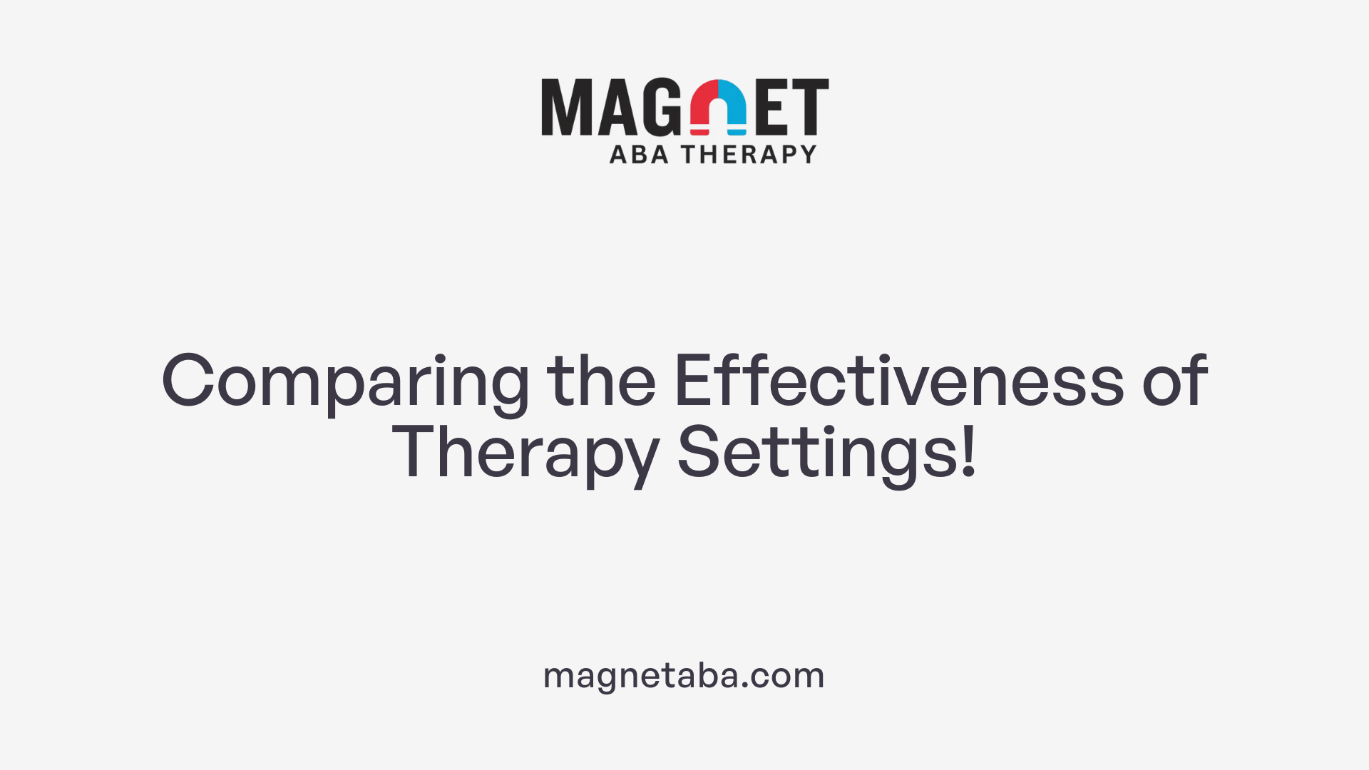 Comparing the Effectiveness of Therapy Settings!