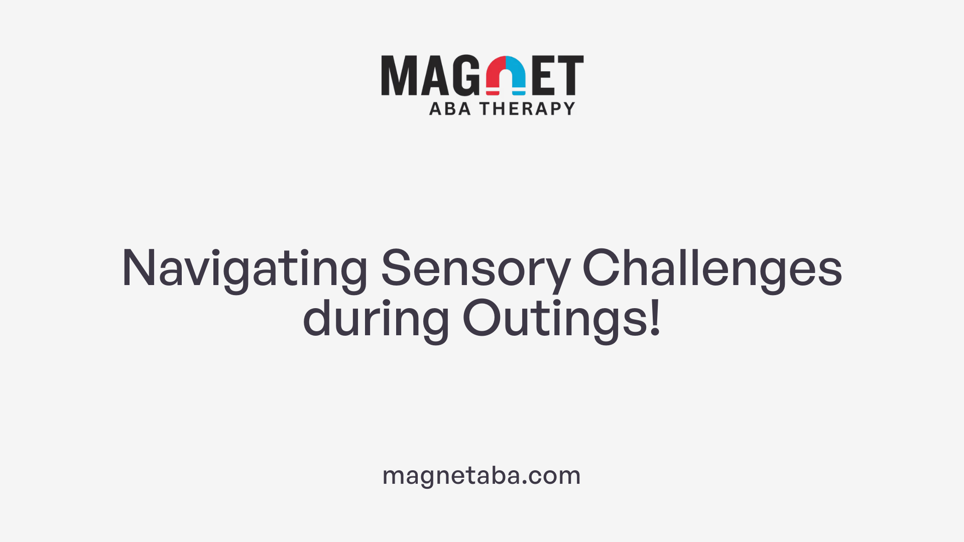 Navigating Sensory Challenges during Outings!