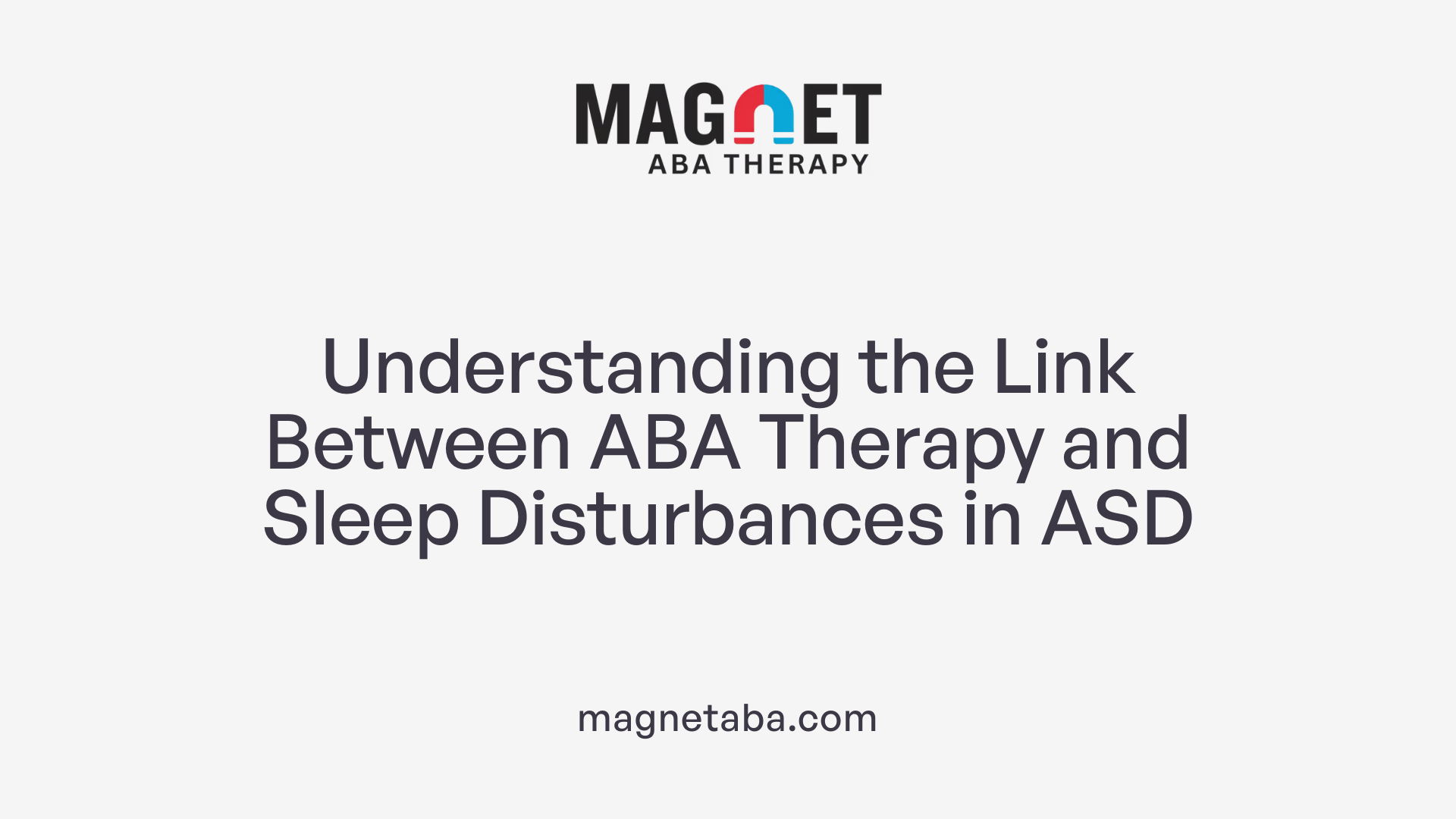 Understanding the Link Between ABA Therapy and Sleep Disturbances in ASD