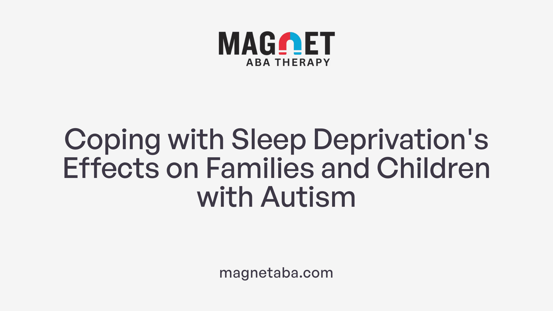 Coping with Sleep Deprivation's Effects on Families and Children with Autism