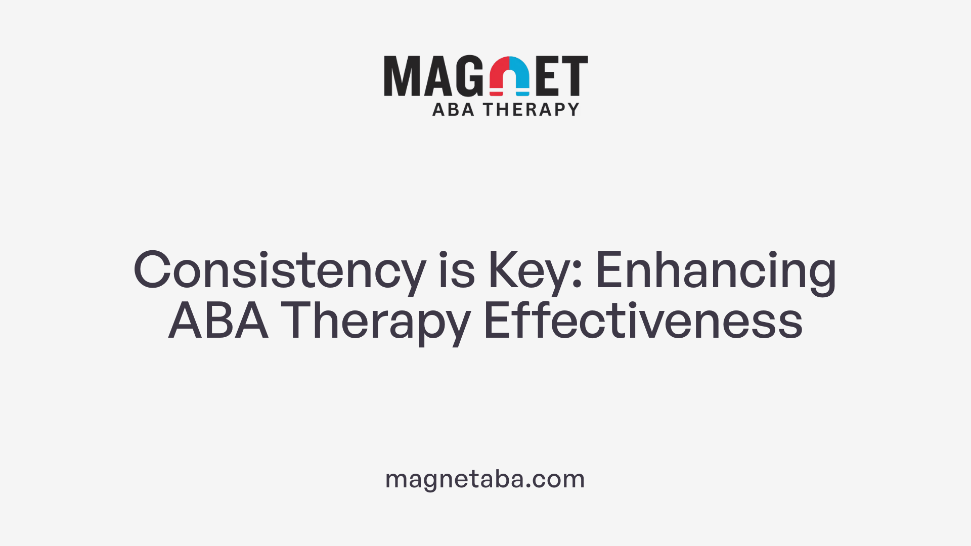 Consistency is Key: Enhancing ABA Therapy Effectiveness