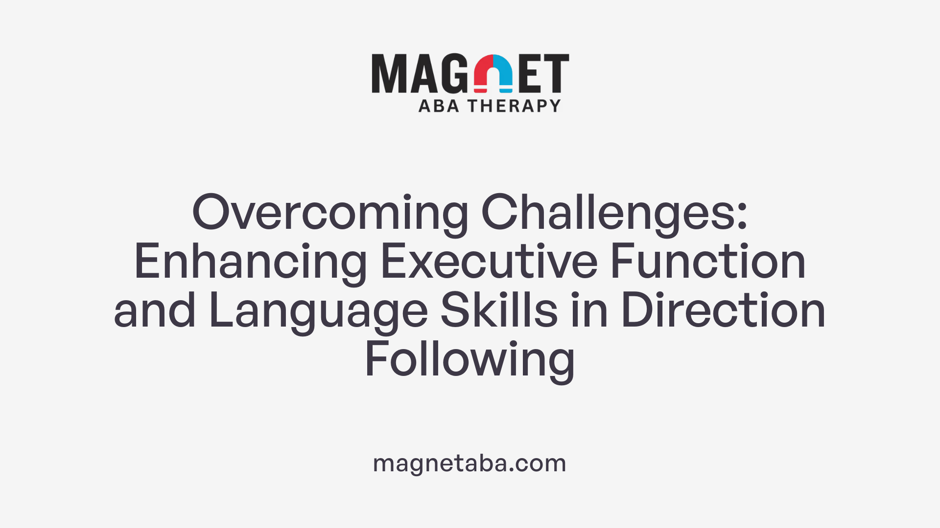 Overcoming Challenges: Enhancing Executive Function and Language Skills in Direction Following