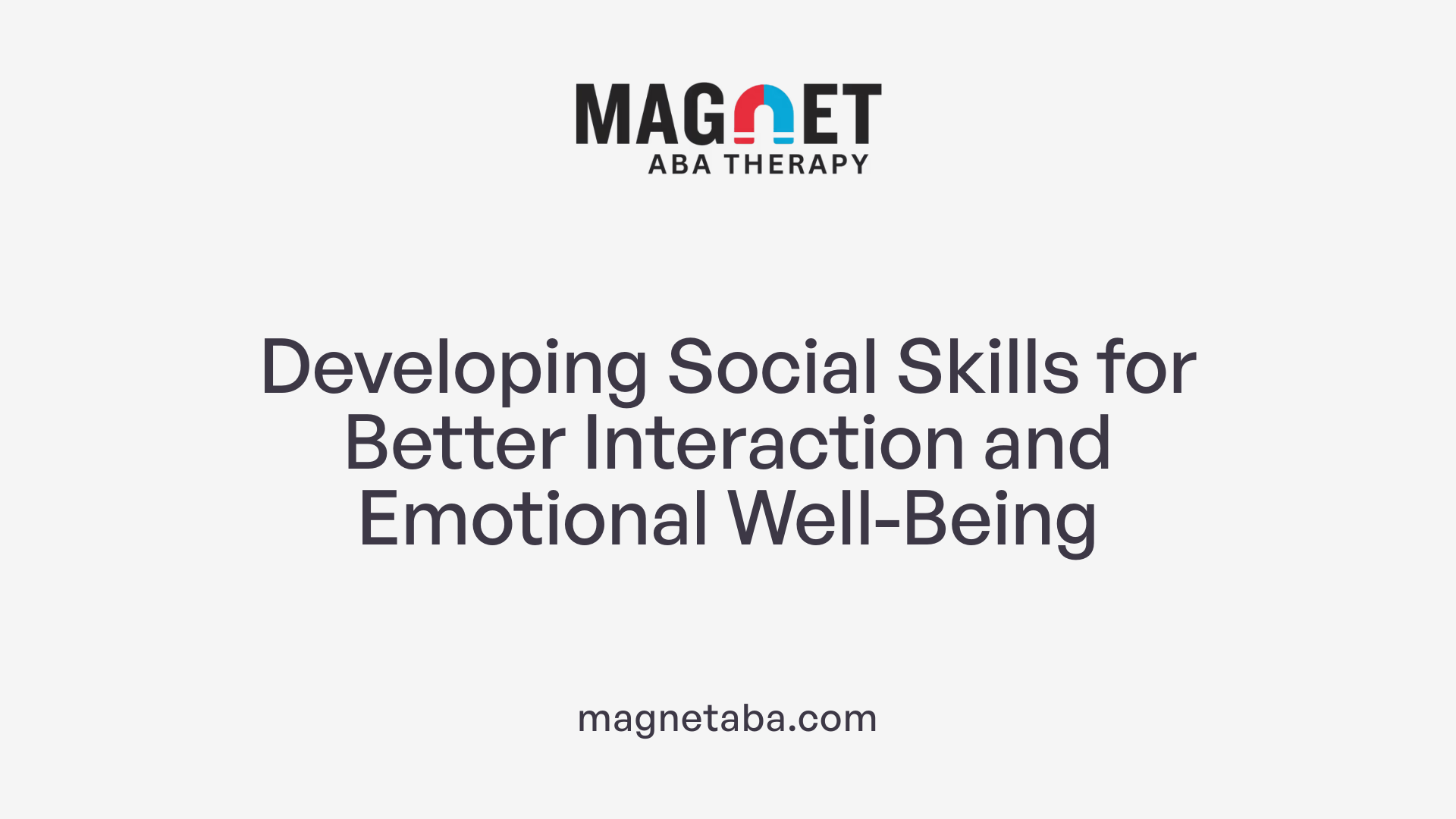 Developing Social Skills for Better Interaction and Emotional Well-Being
